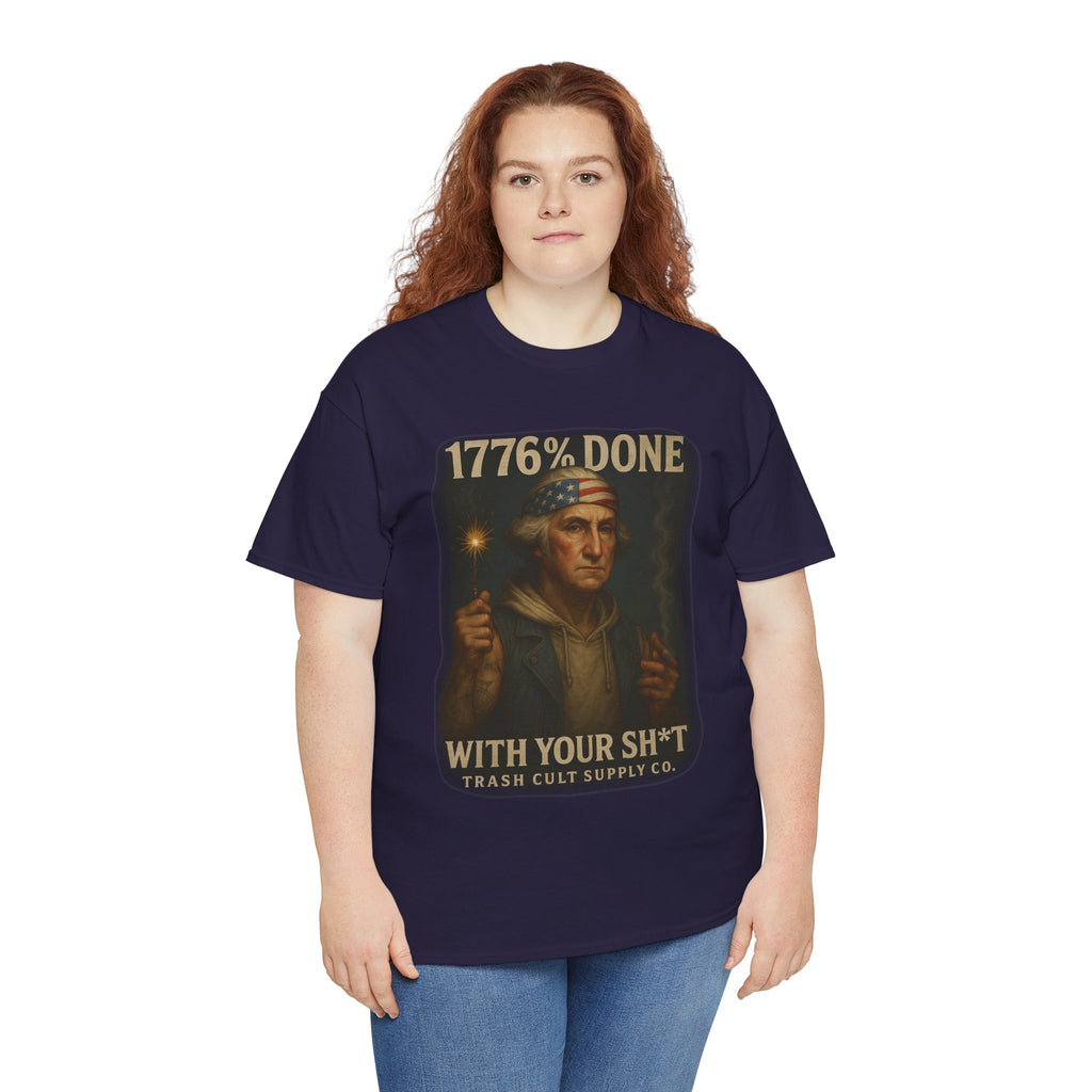 1776% Done With Your Sh*t George Washington T-Shirt – Trash Cult Supply Co | Gildan 5000