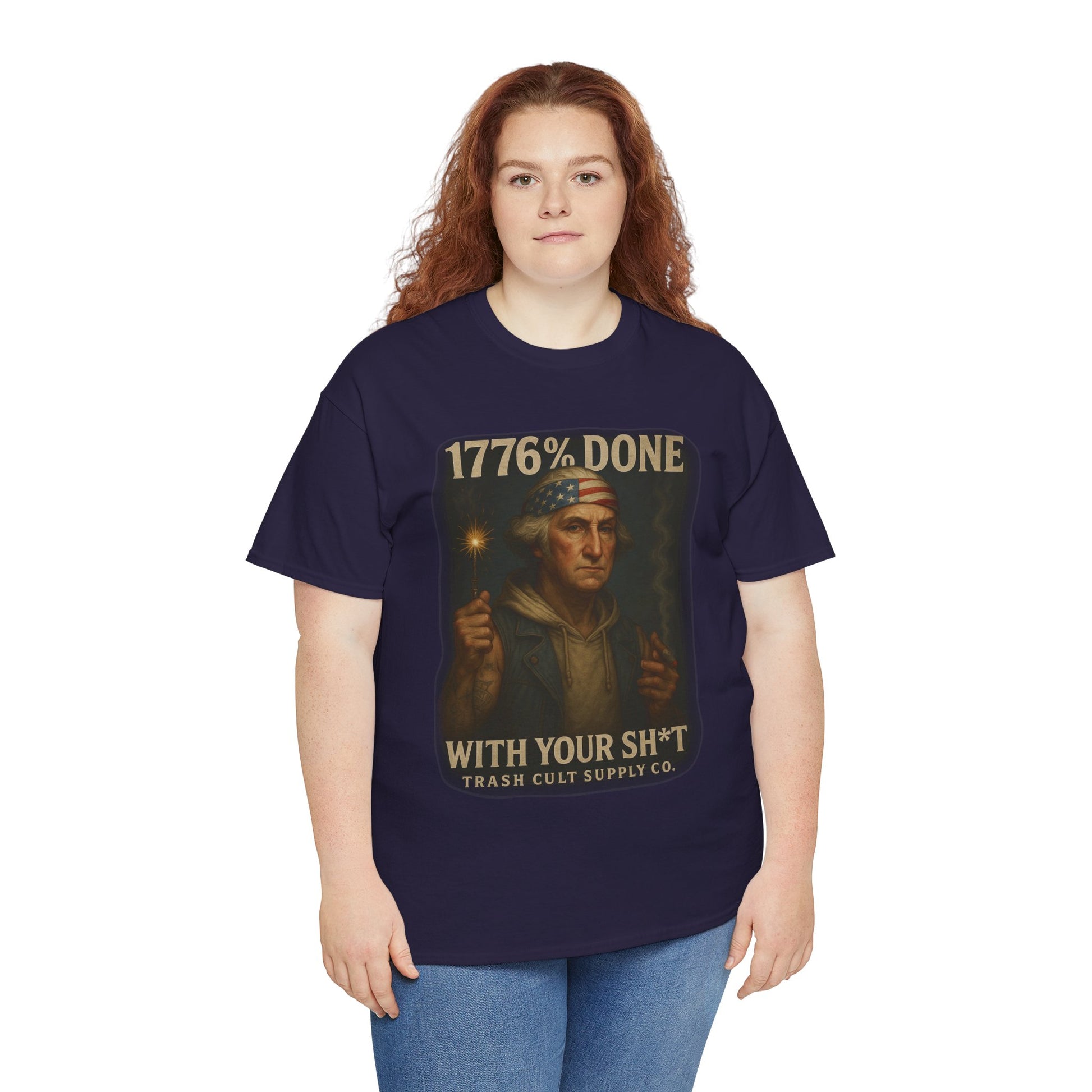 1776% Done With Your Sh*t George Washington T-Shirt – Trash Cult Supply Co | Gildan 5000