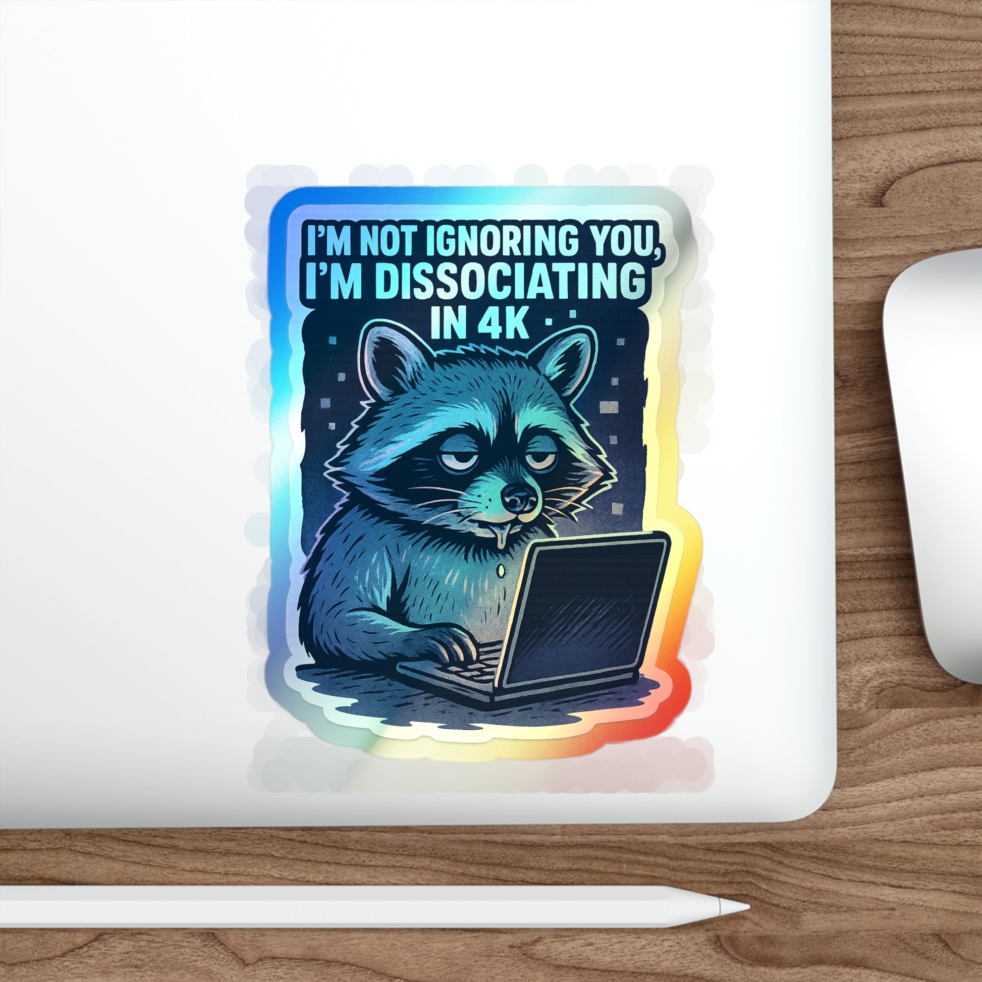 Holographic Die-Cut Stickers: Dissociating in 4K – Holographic Raccoon Sticker