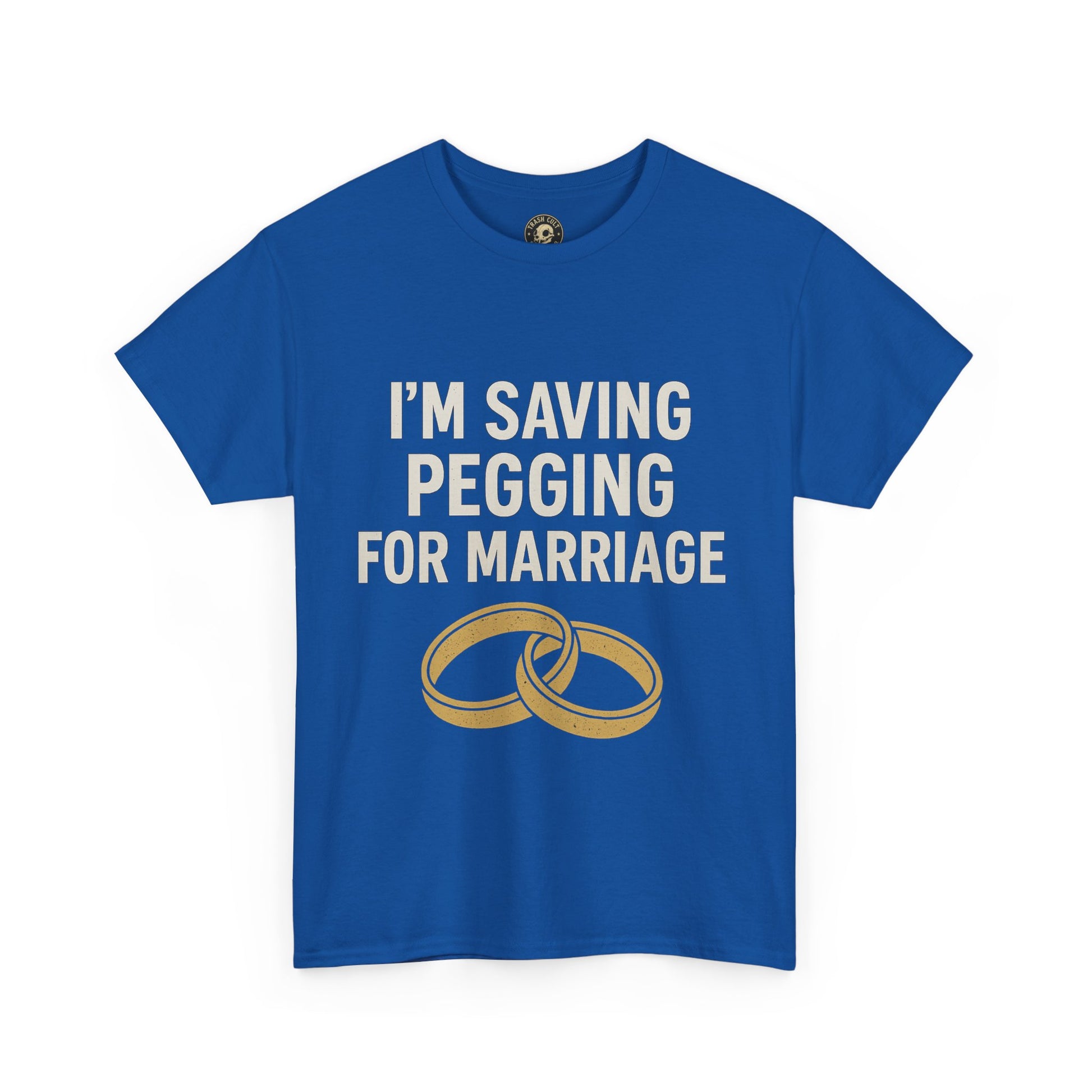 I’m Saving Pegging for Marriage – Funny Bold Statement Tee – Gildan 5000 Unisex Heavy Cotton T-Shirt