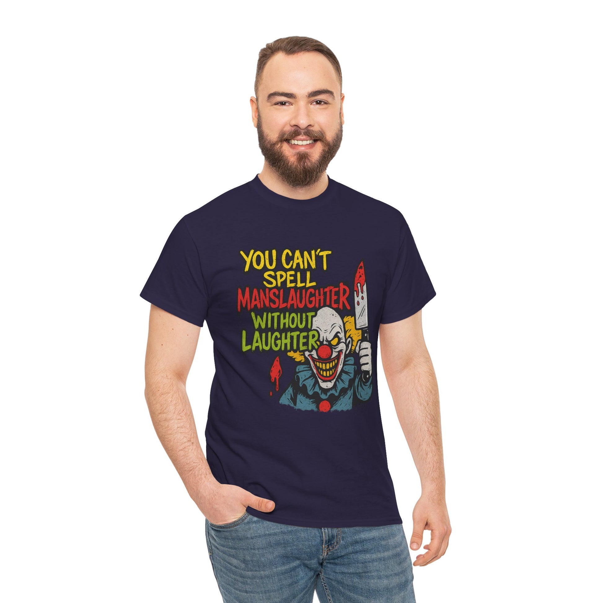 You Can’t Spell Manslaughter Without Laughter Clown Shirt – Bold Trashcore Graphic Tee | Gildan 5000 Unisex