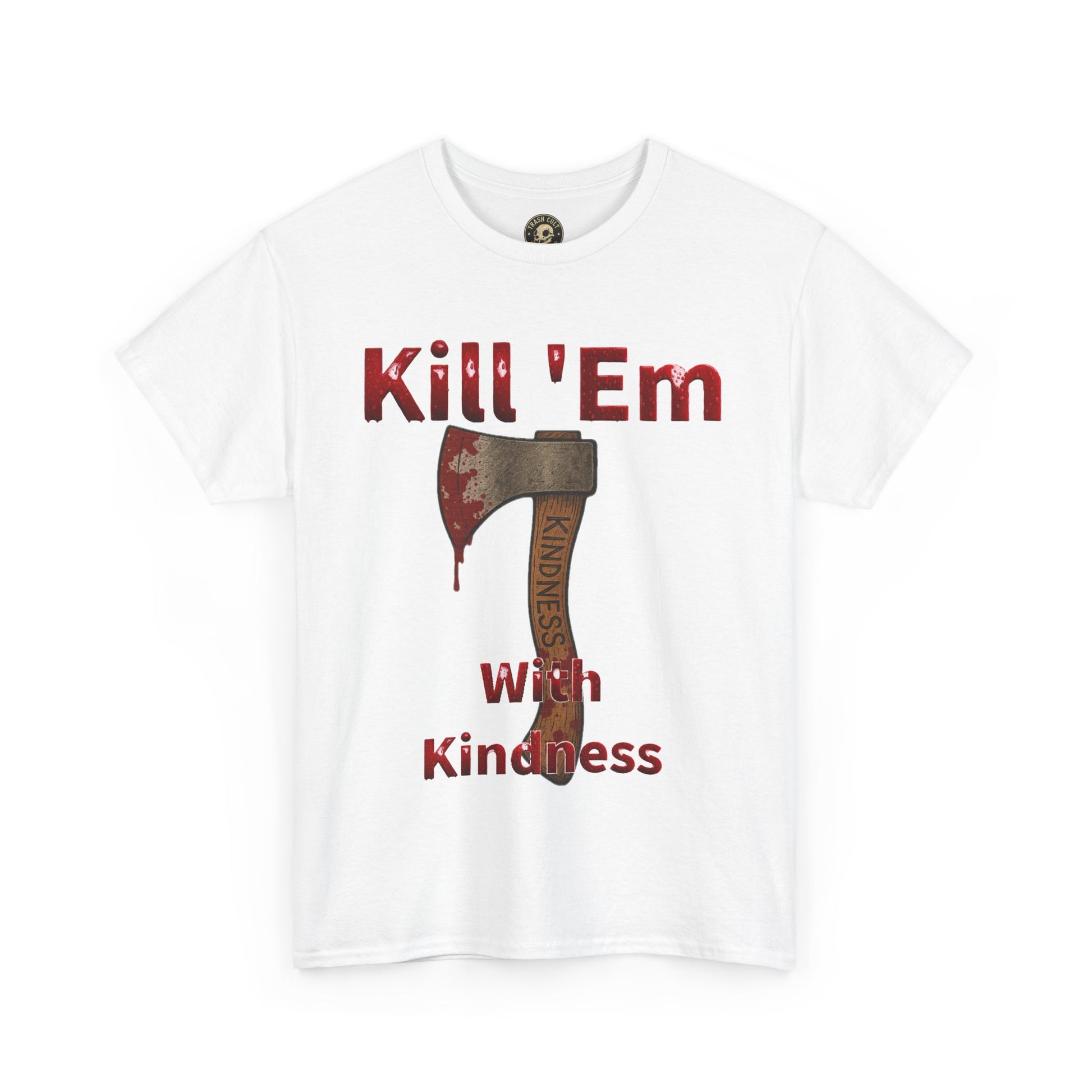 Kill 'Em With Kindness Unisex Tee, Funny Graphic Shirt, Casual Wear, Gift for Friends, Humor Tee