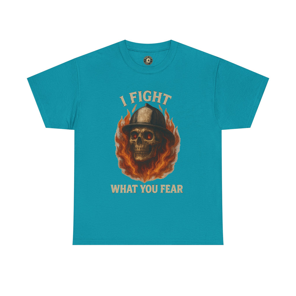 Firefighter Tee - I Fight What You Fear Shirt