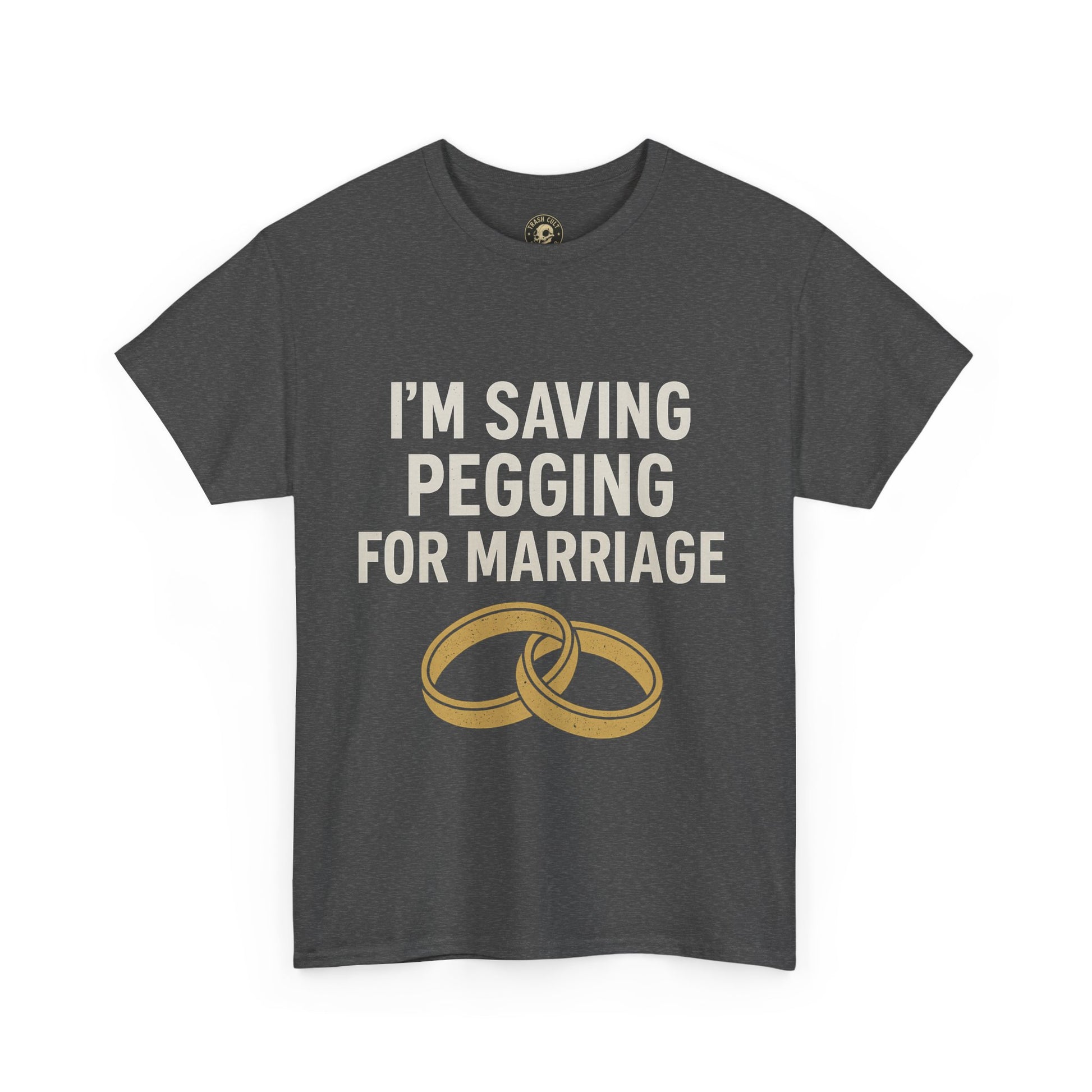 I’m Saving Pegging for Marriage – Funny Bold Statement Tee – Gildan 5000 Unisex Heavy Cotton T-Shirt