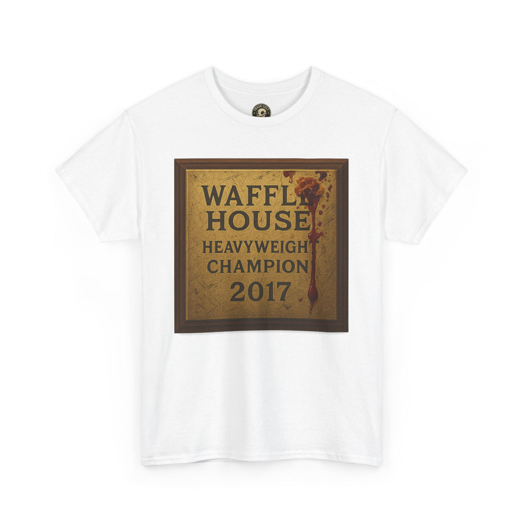 Waffle House Heavyweight Champion 2017 T-Shirt – Funny Fight Night Plaque Tee – Gildan 5000 – Southern Chaos Meme Shirt