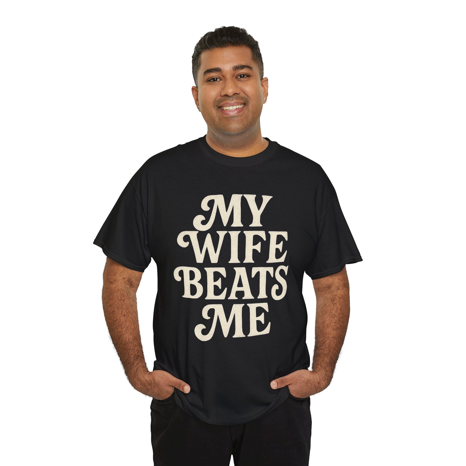 Funny Unisex Tee - My Wife Beats Me Shirt