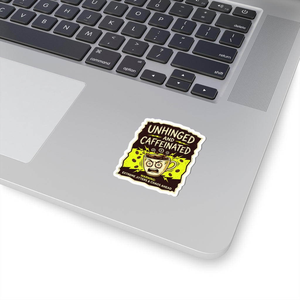 Unhinged and Caffeinated Kiss-Cut Sticker — Funny Coffee Lover Decal
