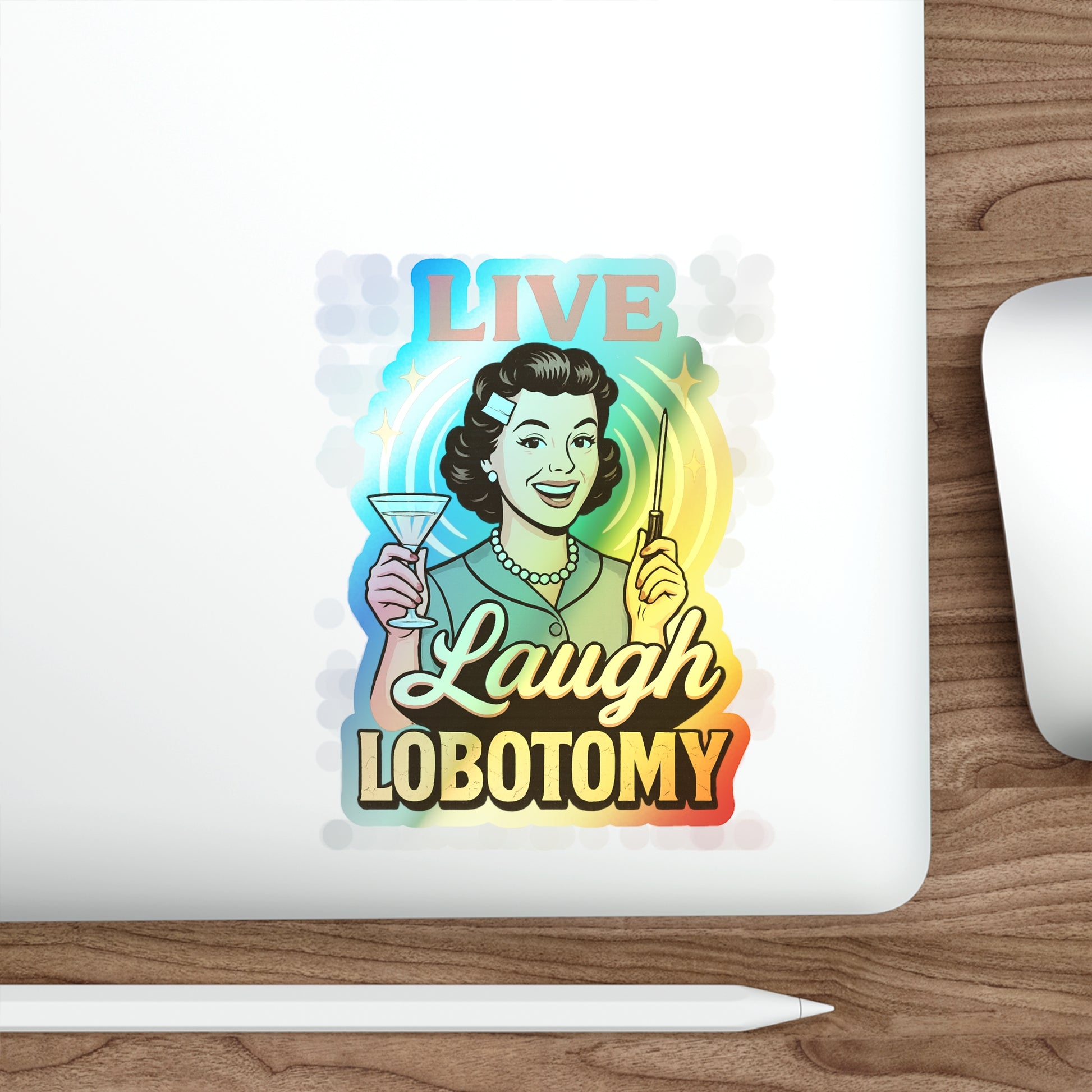 Holographic Die-Cut Stickers: Live Laugh Lobotomy Holographic Sticker – Retro Mental Health Humor Decal