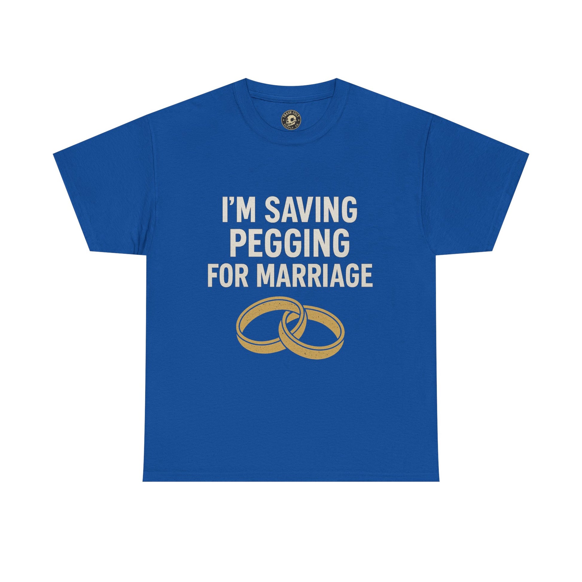 I’m Saving Pegging for Marriage – Funny Bold Statement Tee – Gildan 5000 Unisex Heavy Cotton T-Shirt