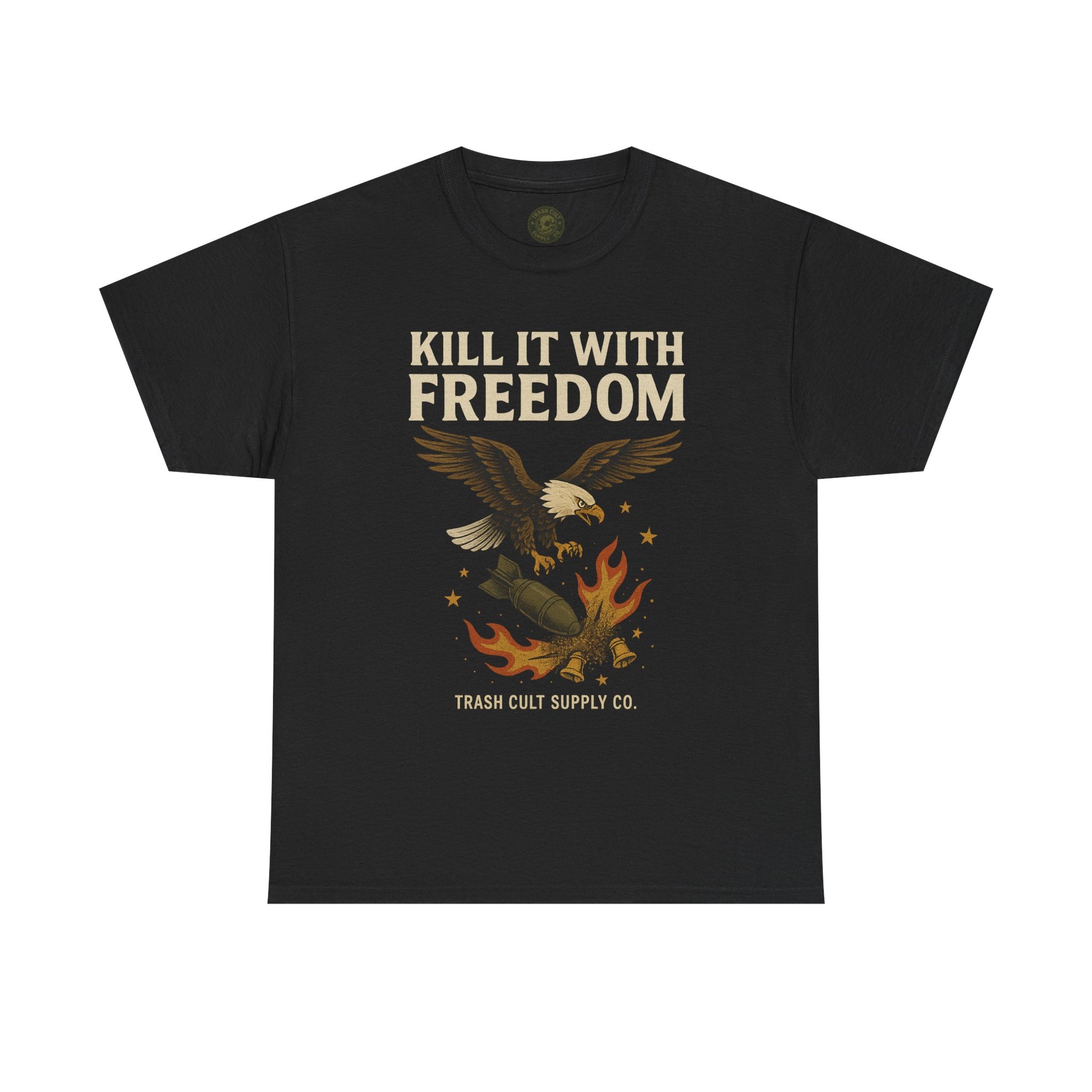 Kill It With Freedom T-Shirt – Patriotic Military Graphic | Trash Cult Supply Co. | Gildan 5000 Tee