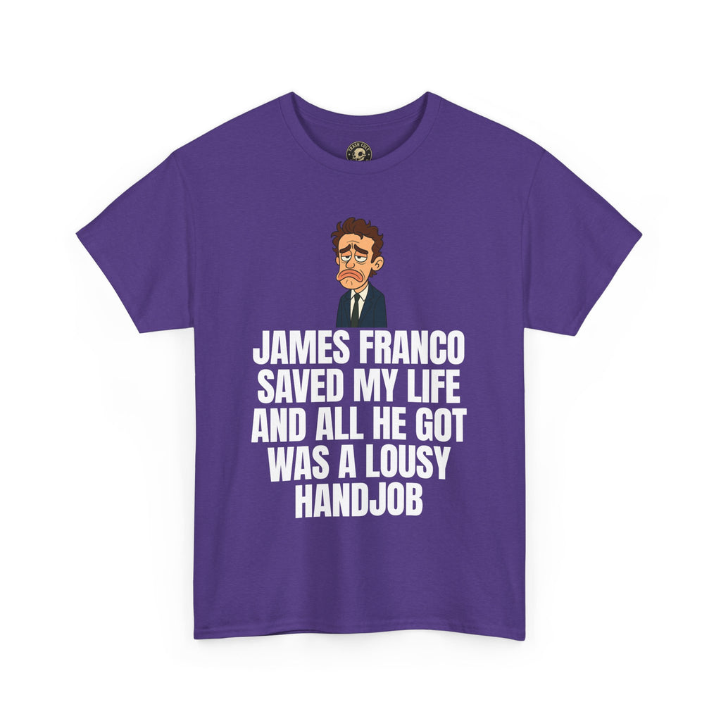 Disappointed James Franco Parody Shirt – “Saved My Life, Got a Lousy Handjob” Funny Cartoon Tee