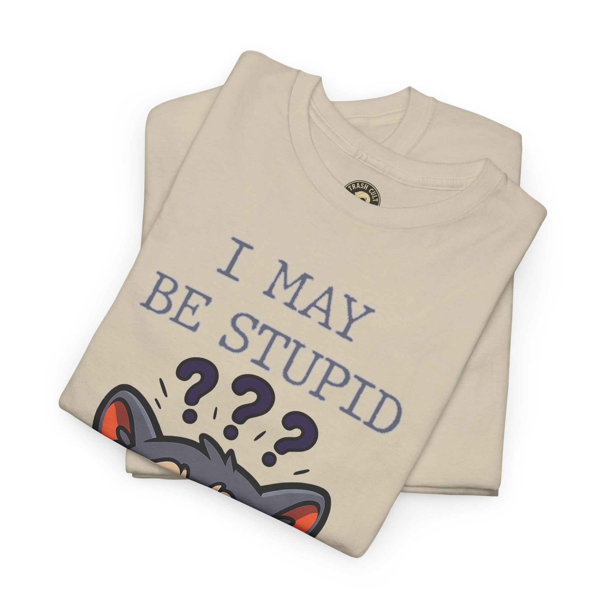 Funny Raccoon Shirt – "I May Be Stupid" Meme Tee – Cartoon Animal Humor T-Shirt – Gildan 5000