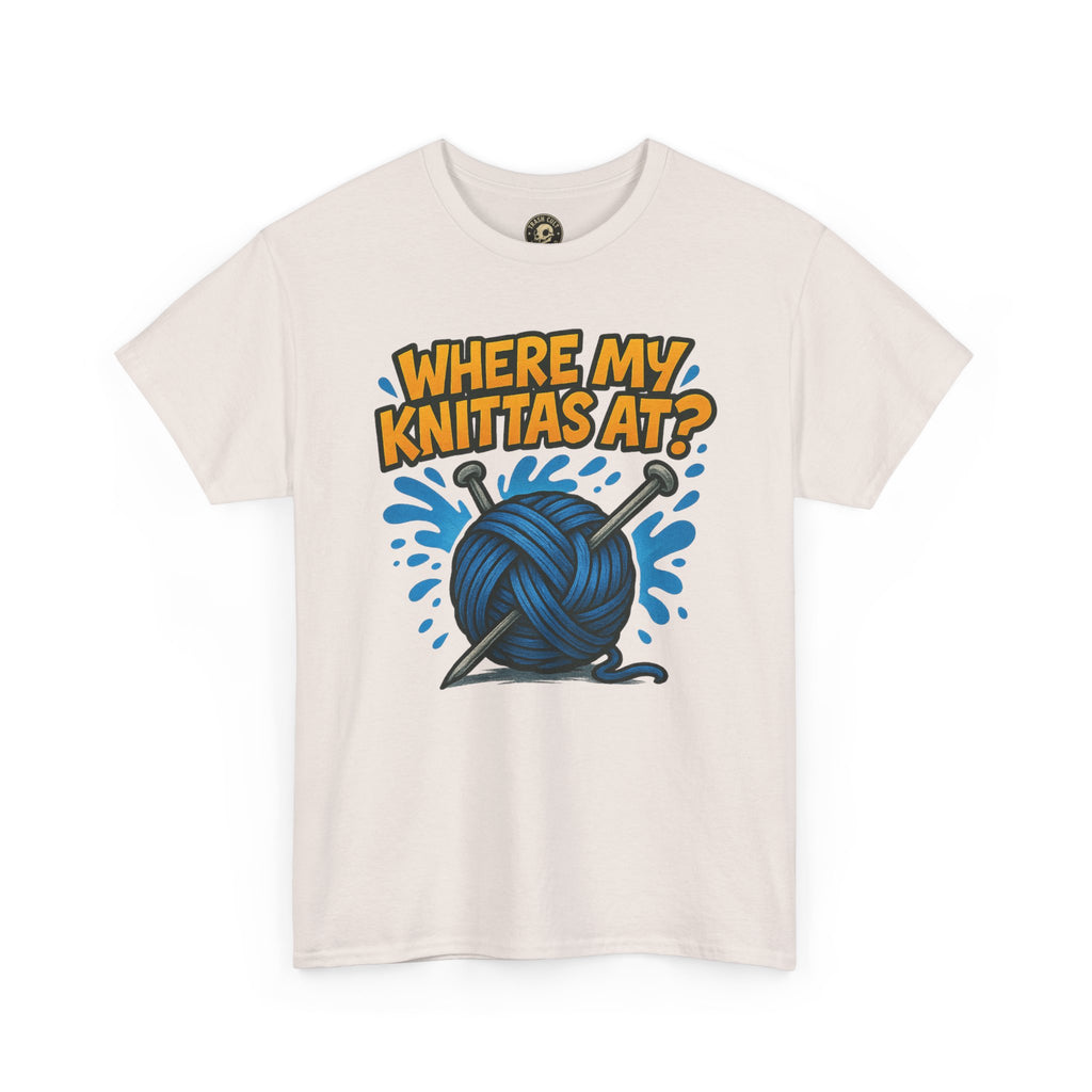 Knit Lovers Tee: Where My Knittas At? | Funny Yarn Shirt, Gift for Knitters, Crafting Apparel, Crochet Humor T-Shirt, Cozy Knitwear