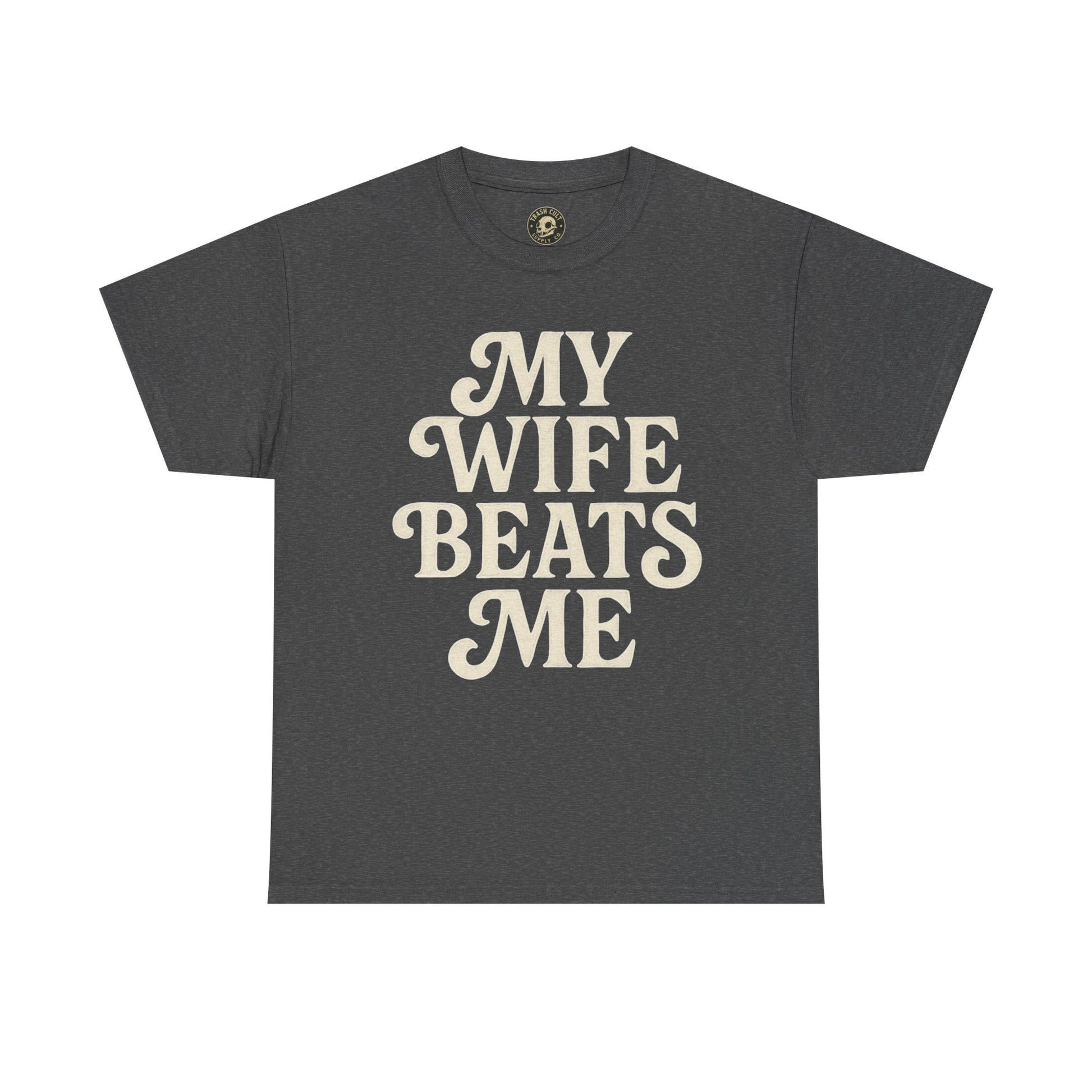 Funny Unisex Tee - My Wife Beats Me Shirt
