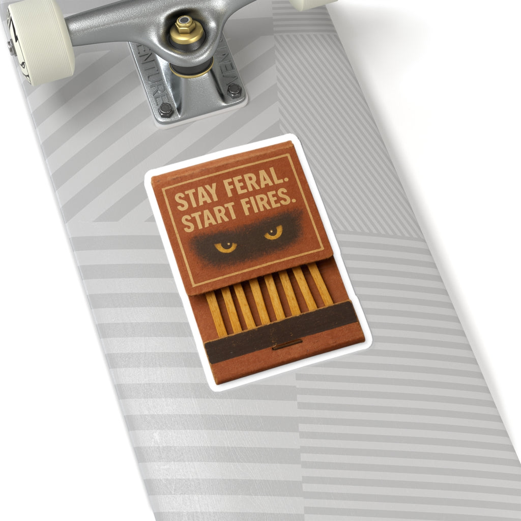 Stay Feral Start Fires Matchbook Sticker – Trashcore Kiss Cut Design