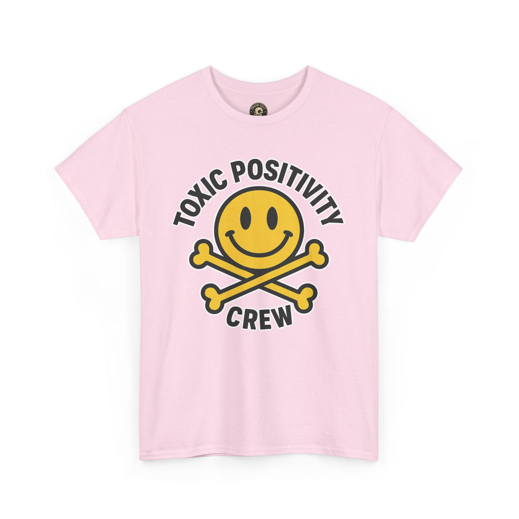 Toxic Positivity Tee | Fun Graphic Shirt for Casual Wear, Gifts, Festivals, Anti-Toxic Vibes, Everyday Style, Unisex T-Shirt