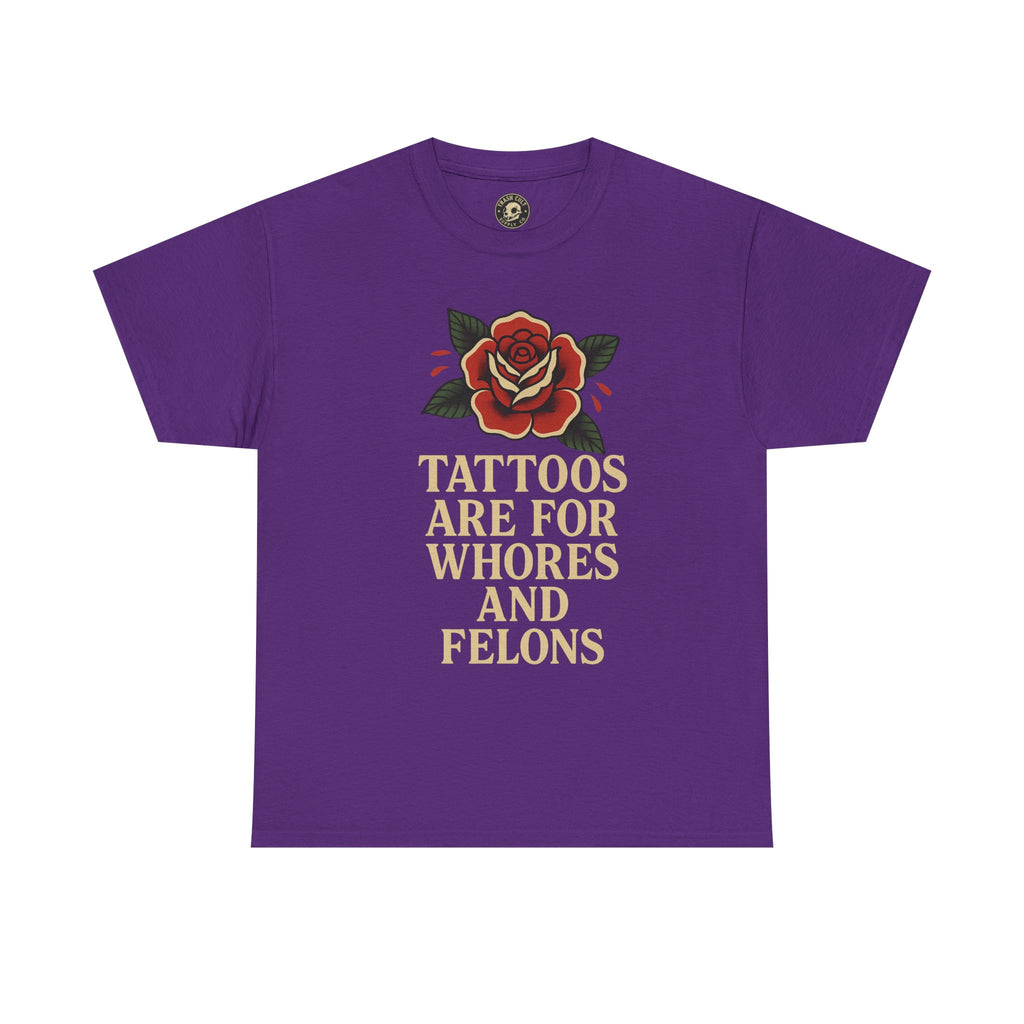 Tattoos Are for Whores and Felons Tee – Vintage Rose Traditional Tattoo Shirt – Gildan 5000 Unisex Heavy Cotton