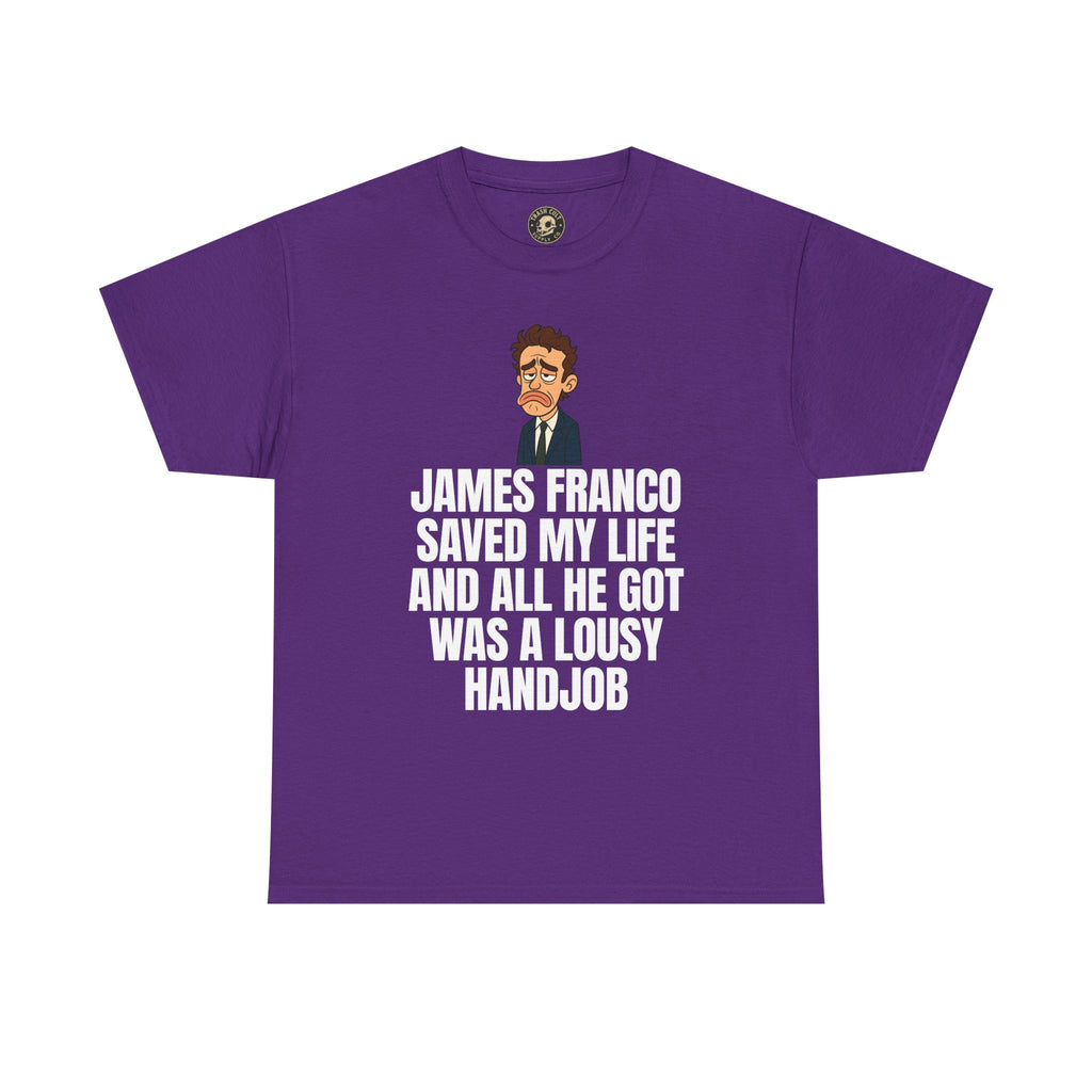 Disappointed James Franco Parody Shirt – “Saved My Life, Got a Lousy Handjob” Funny Cartoon Tee