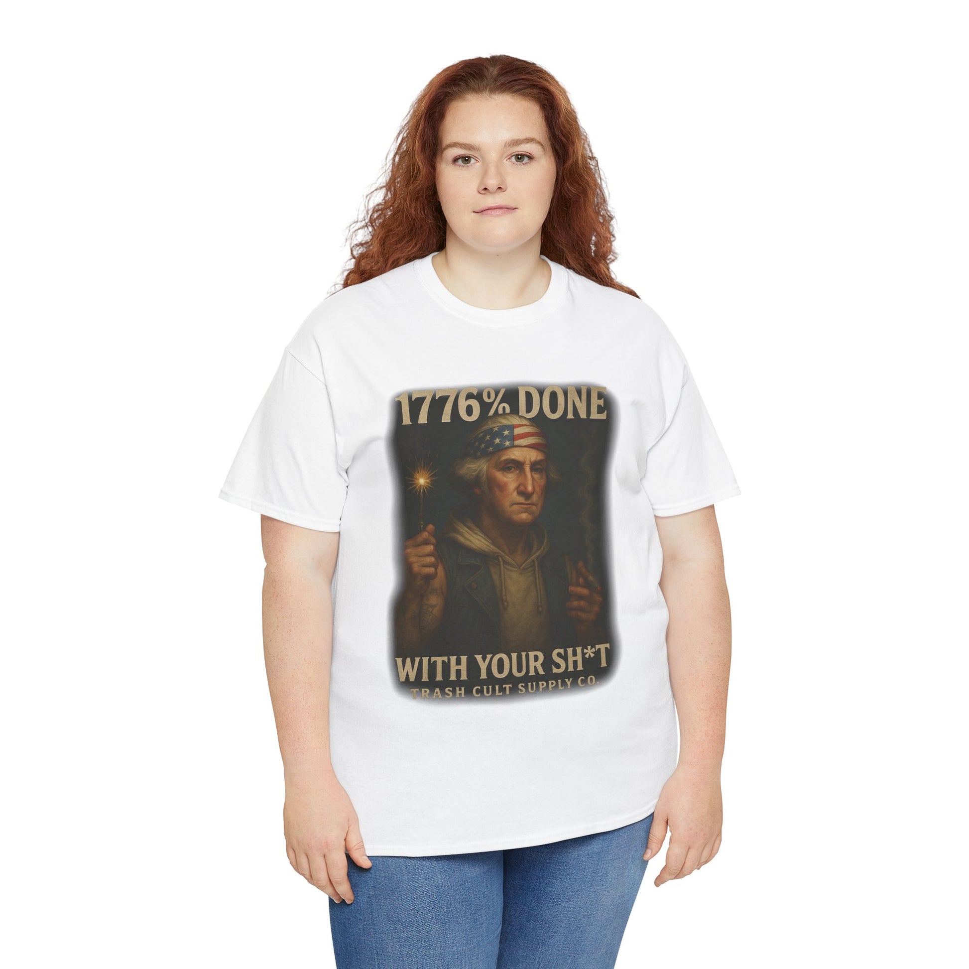 1776% Done With Your Sh*t George Washington T-Shirt – Trash Cult Supply Co | Gildan 5000