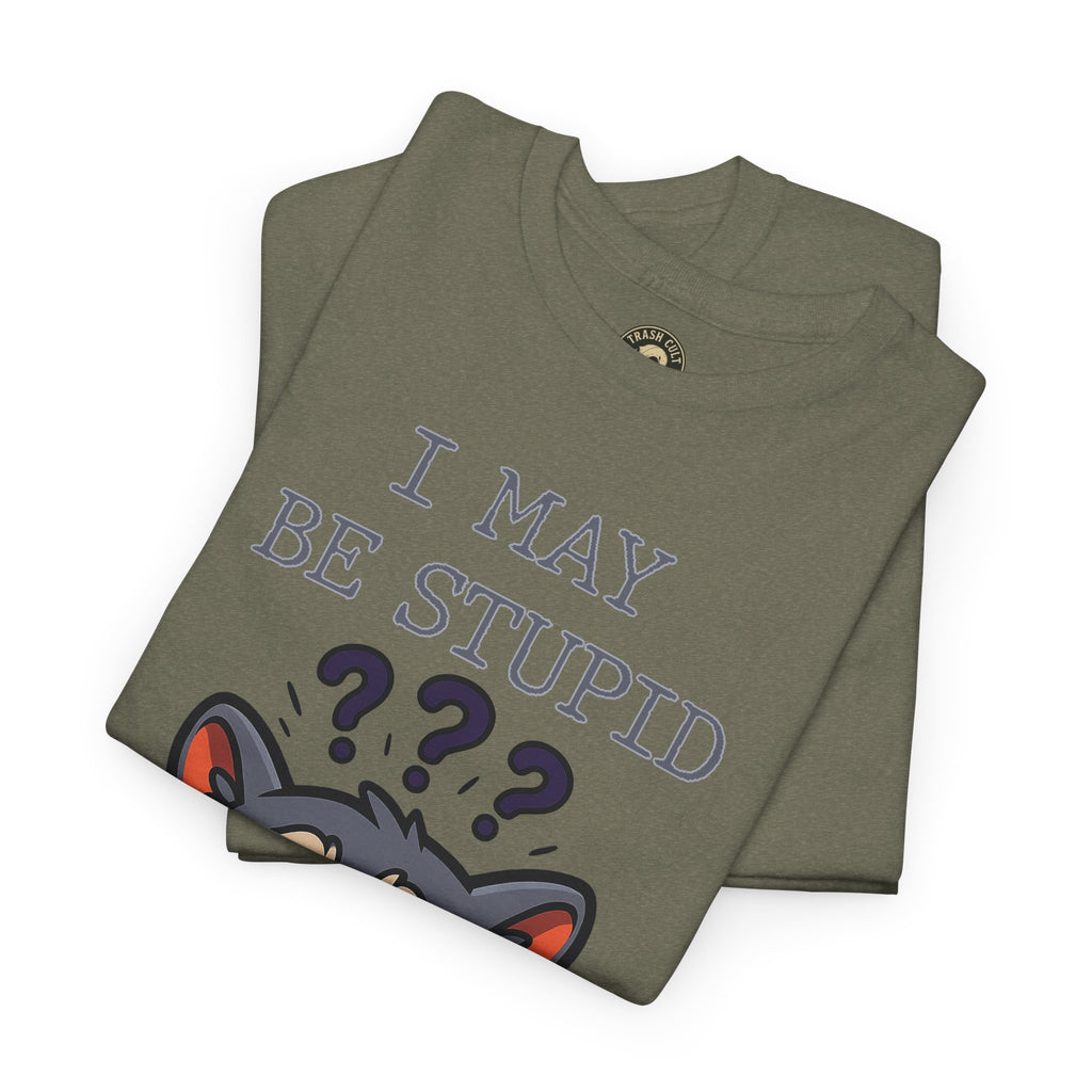 Funny Raccoon Shirt – "I May Be Stupid" Meme Tee – Cartoon Animal Humor T-Shirt – Gildan 5000