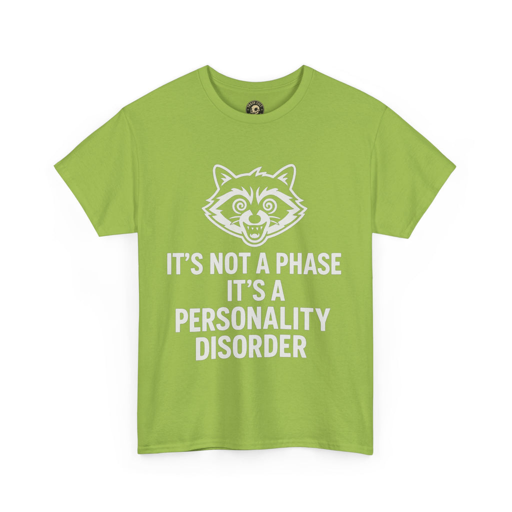 It’s Not a Phase, It’s a Personality Disorder – Crazy Raccoon Graphic Tee – Gildan 5000 Heavy Cotton Shirt