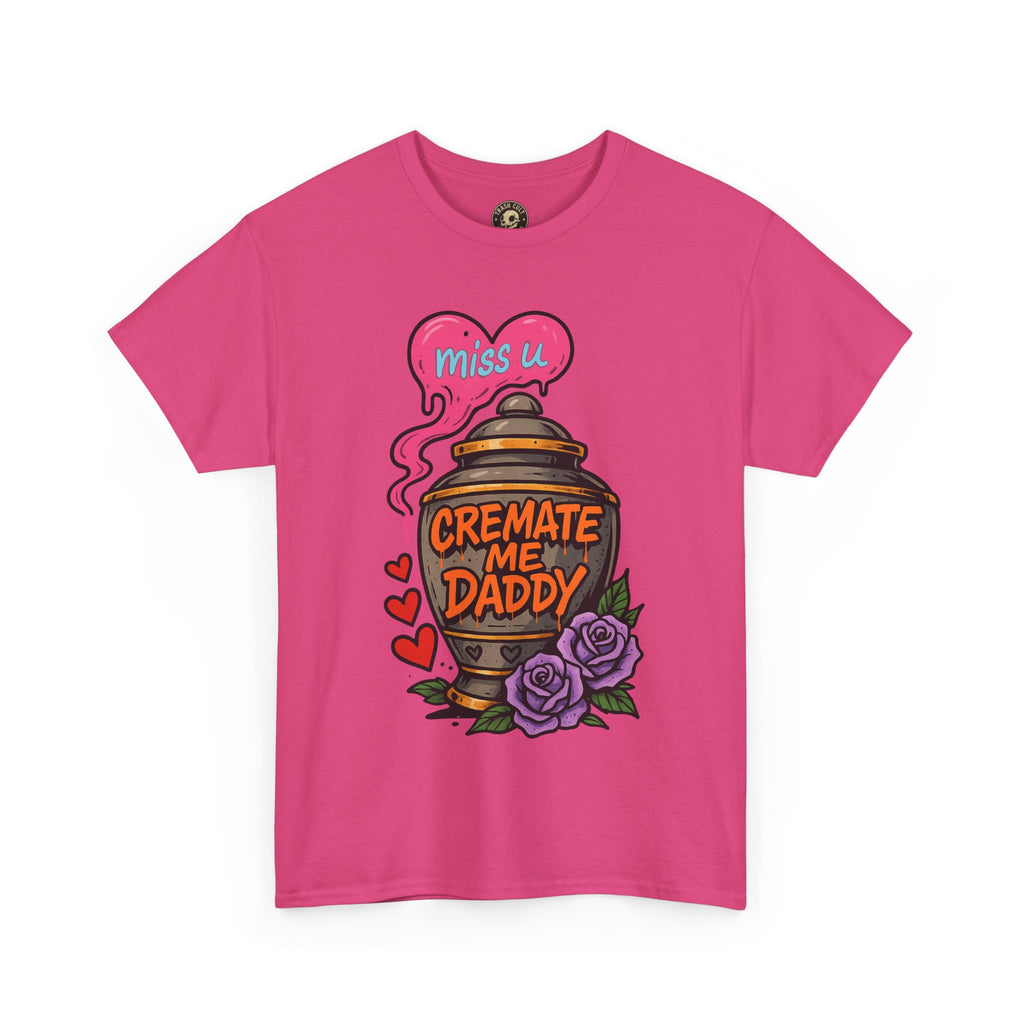 Cremate Me Daddy Shirt – Dark Humor Urn Graphic Tee | Gildan 5000 Unisex T-Shirt