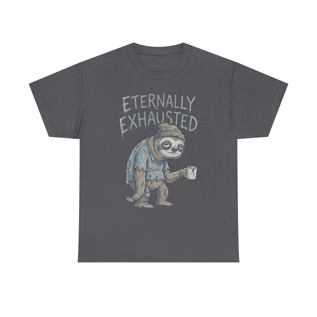 T-Shirt — 'Eternally Exhausted' Sloth Graphic Tee (Funny Coffee Lover Gift)
