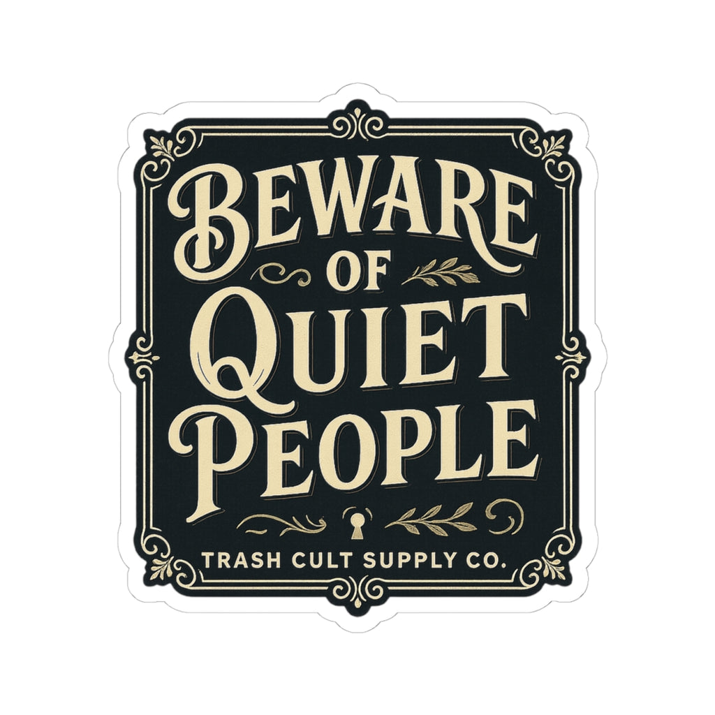Beware of Quiet People Sticker – Vintage Vigilante | Trash Cult Supply Co.