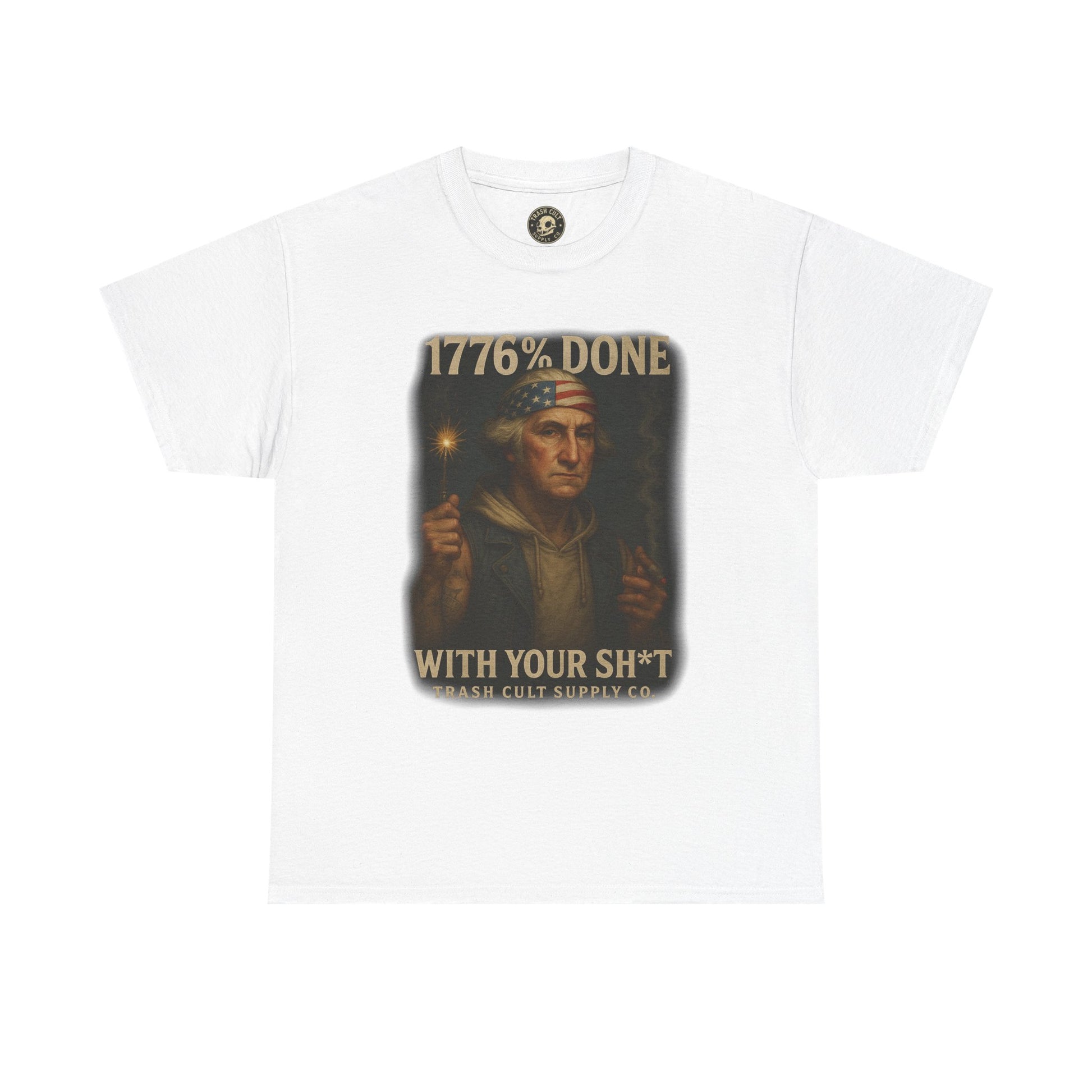 1776% Done With Your Sh*t George Washington T-Shirt – Trash Cult Supply Co | Gildan 5000