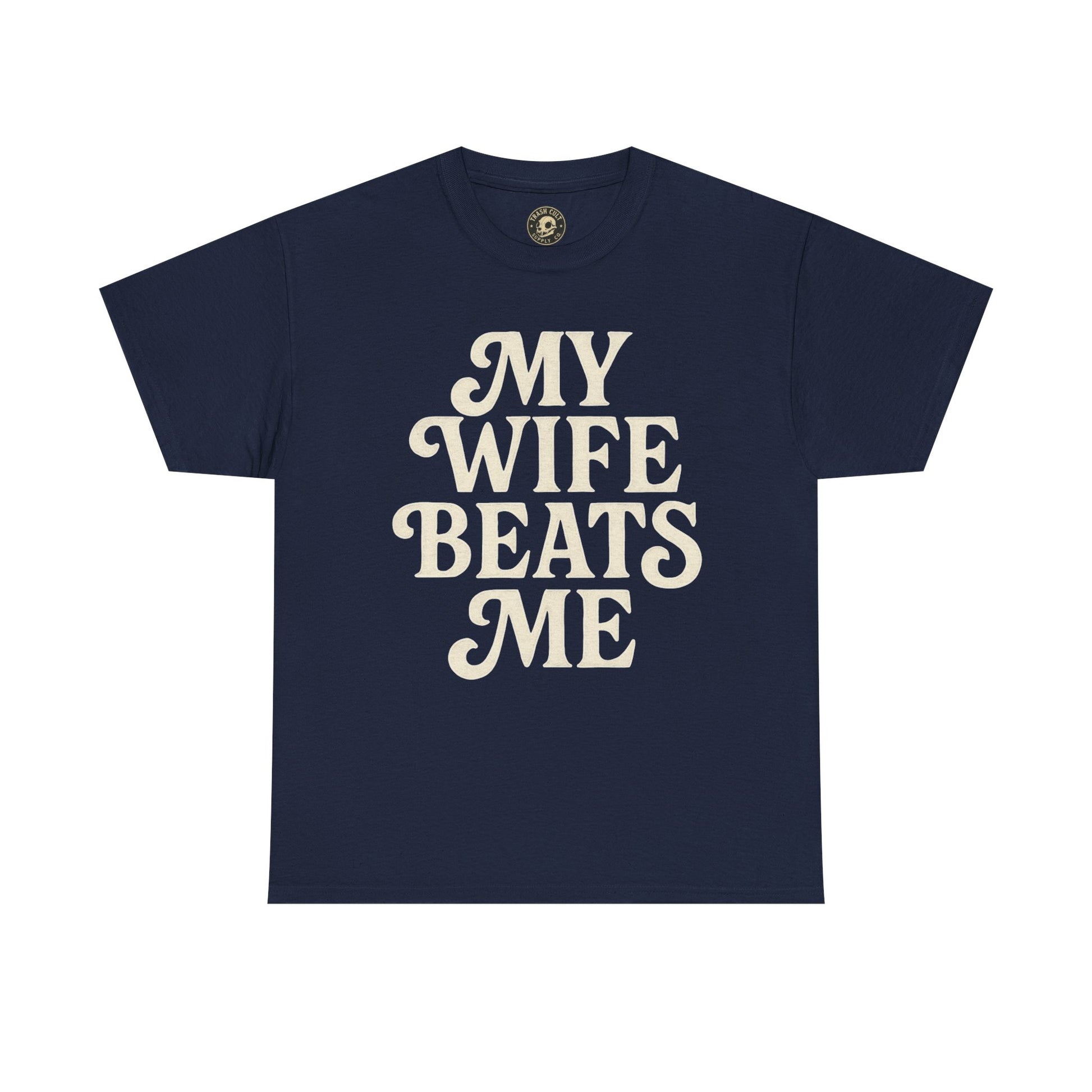 Funny Unisex Tee - My Wife Beats Me Shirt