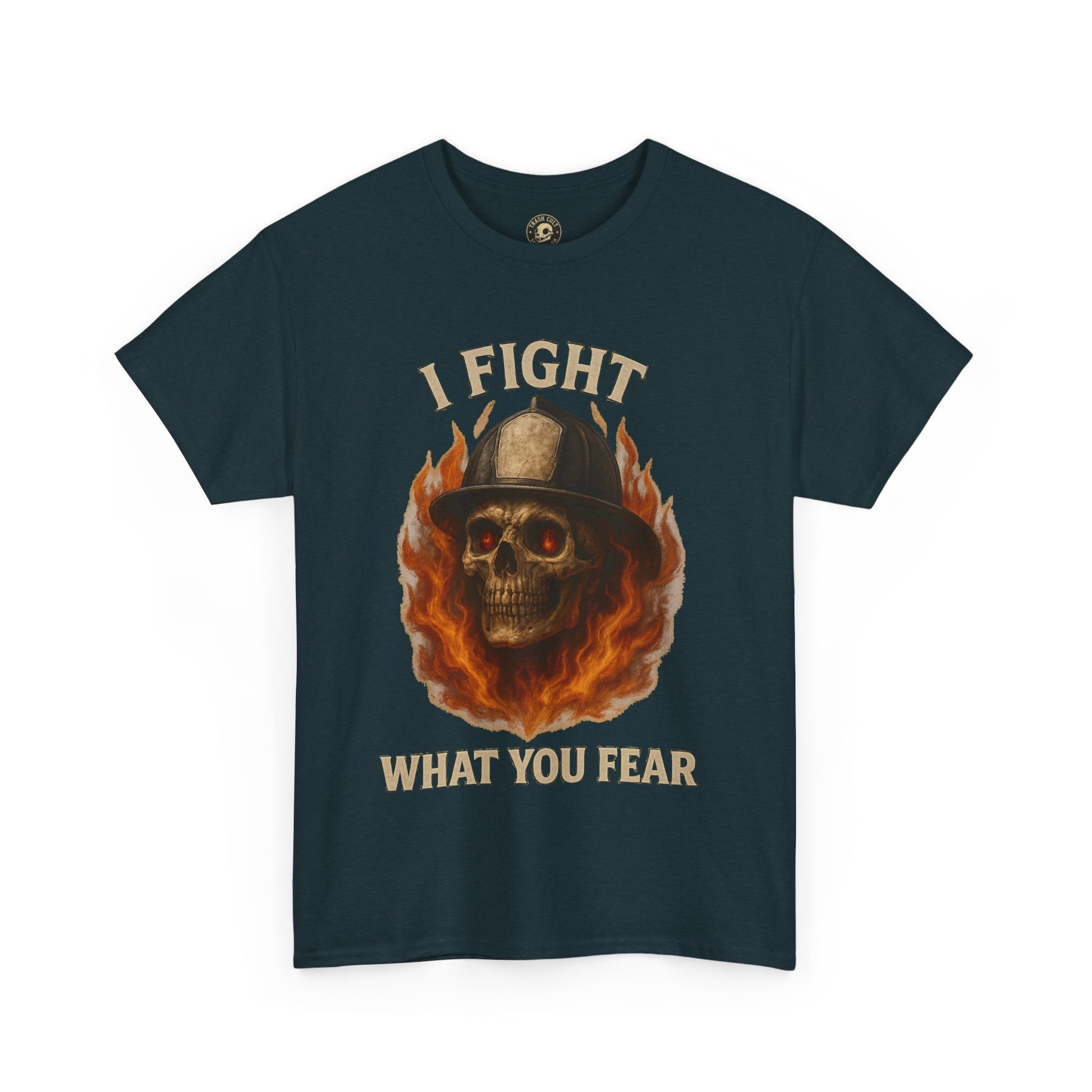Firefighter Tee - I Fight What You Fear Shirt