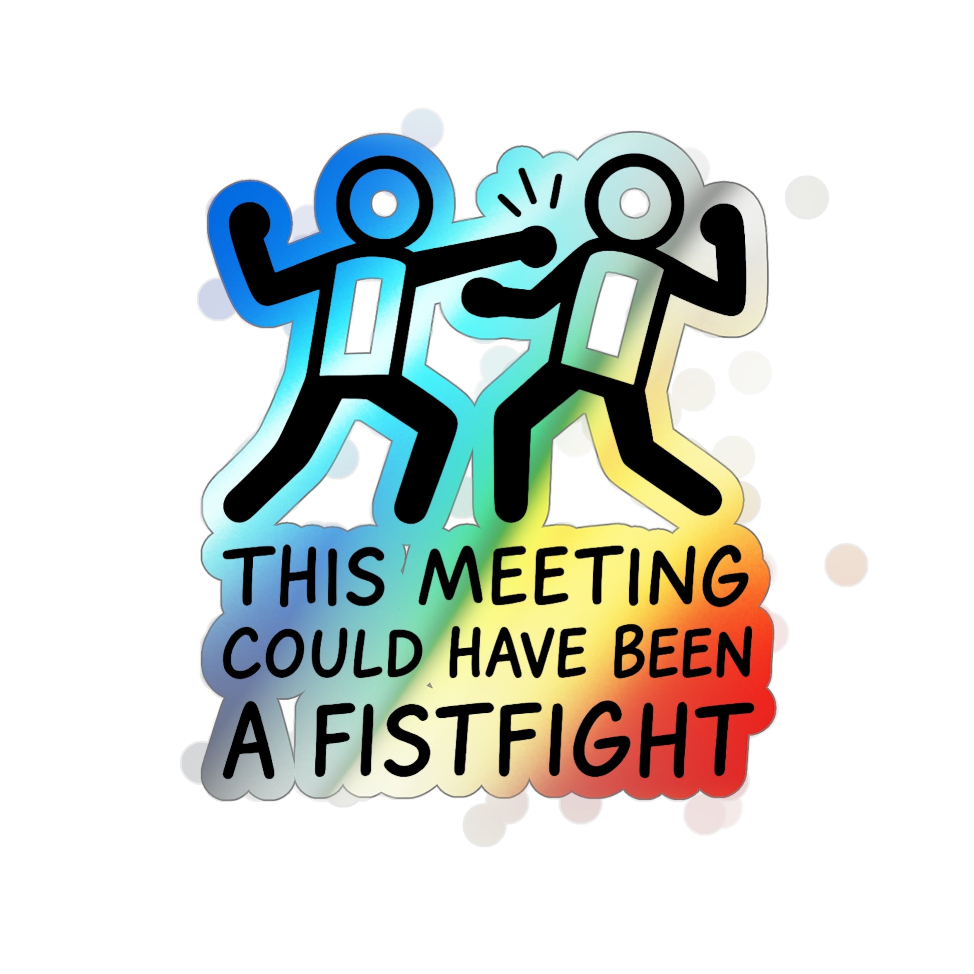 Holographic Die-Cut Stickers - Fun Meeting Humor, Skateboard Accessories, Gift for Friends, Office Decor, Party Favors