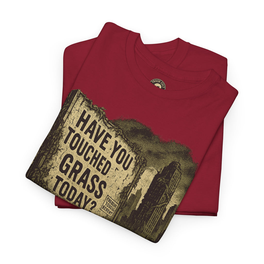 Post-Apocalyptic "Have You Touched Grass Today?" Shirt – Trash Cult Supply Co.