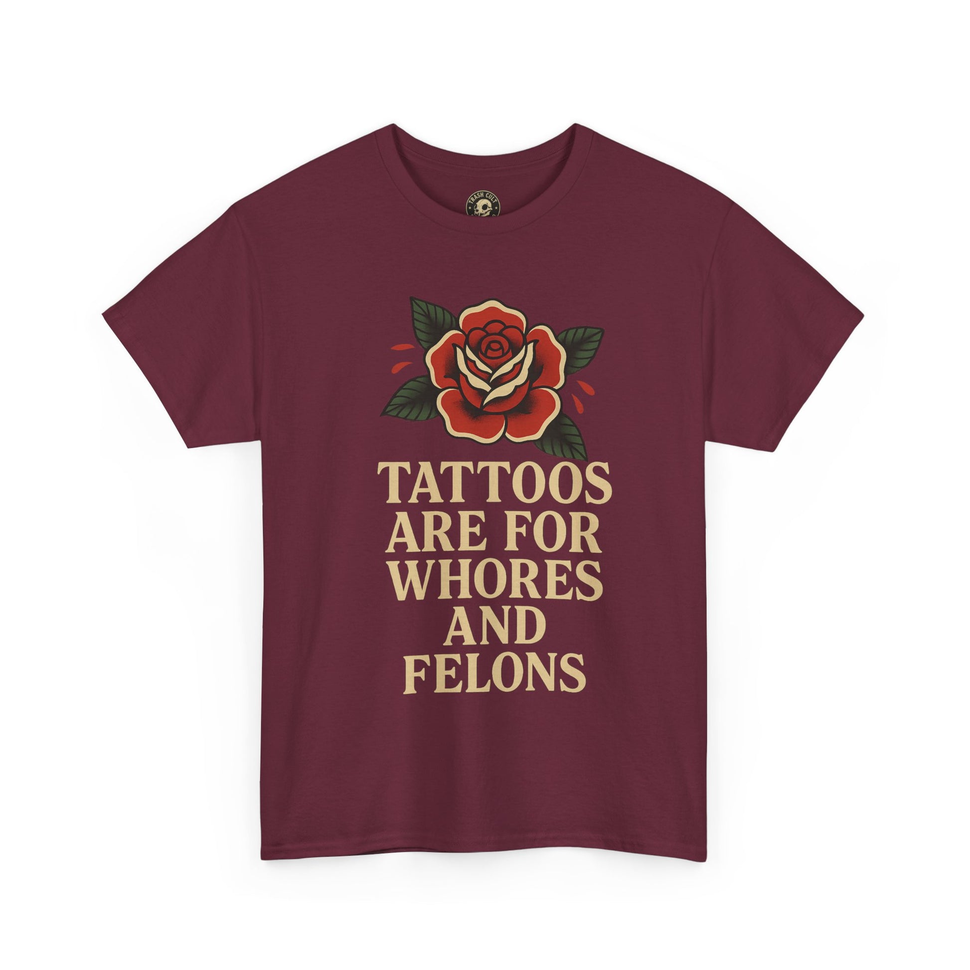 Tattoos Are for Whores and Felons Tee – Vintage Rose Traditional Tattoo Shirt – Gildan 5000 Unisex Heavy Cotton