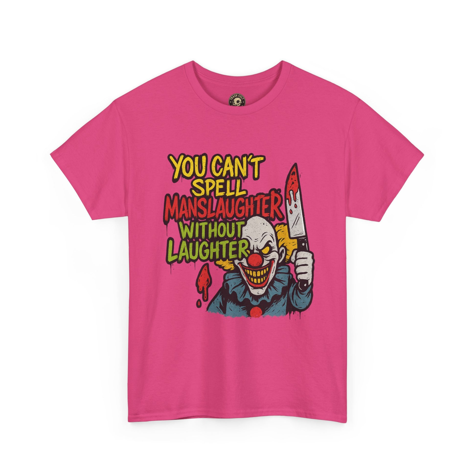 You Can’t Spell Manslaughter Without Laughter Clown Shirt – Bold Trashcore Graphic Tee | Gildan 5000 Unisex