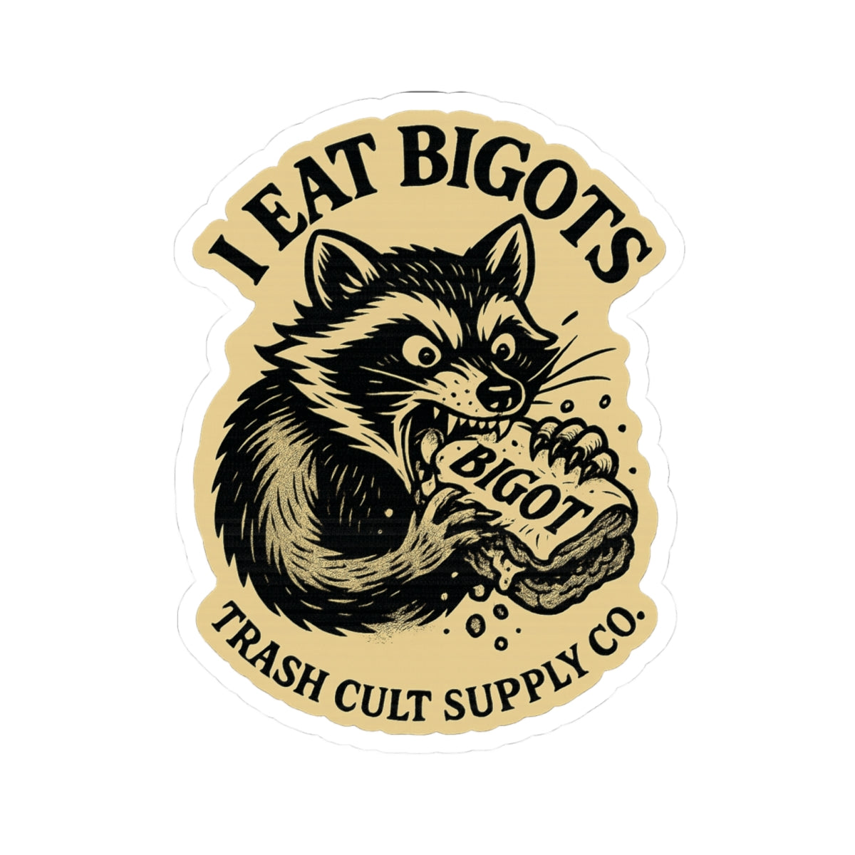 I EAT BIGOTS Sticker – Bold Raccoon Design | Anti-Bigot Kiss Cut Vinyl Decal | Trash Cult Supply Co.