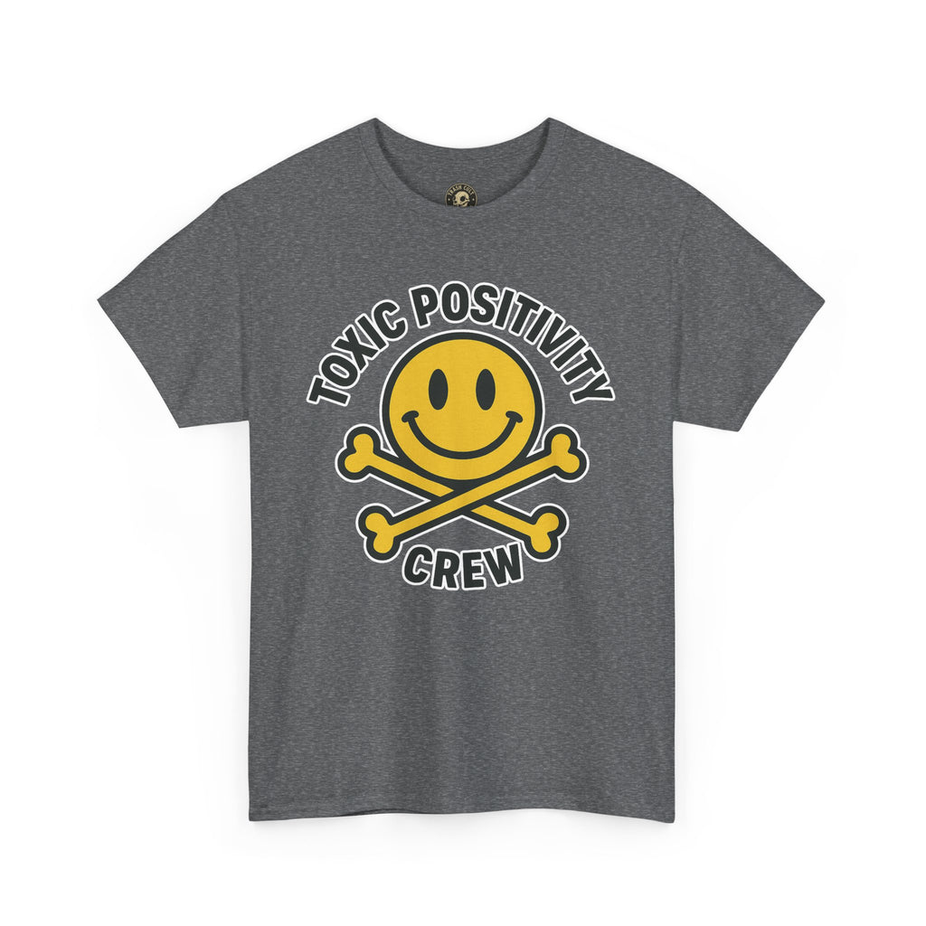 Toxic Positivity Tee | Fun Graphic Shirt for Casual Wear, Gifts, Festivals, Anti-Toxic Vibes, Everyday Style, Unisex T-Shirt