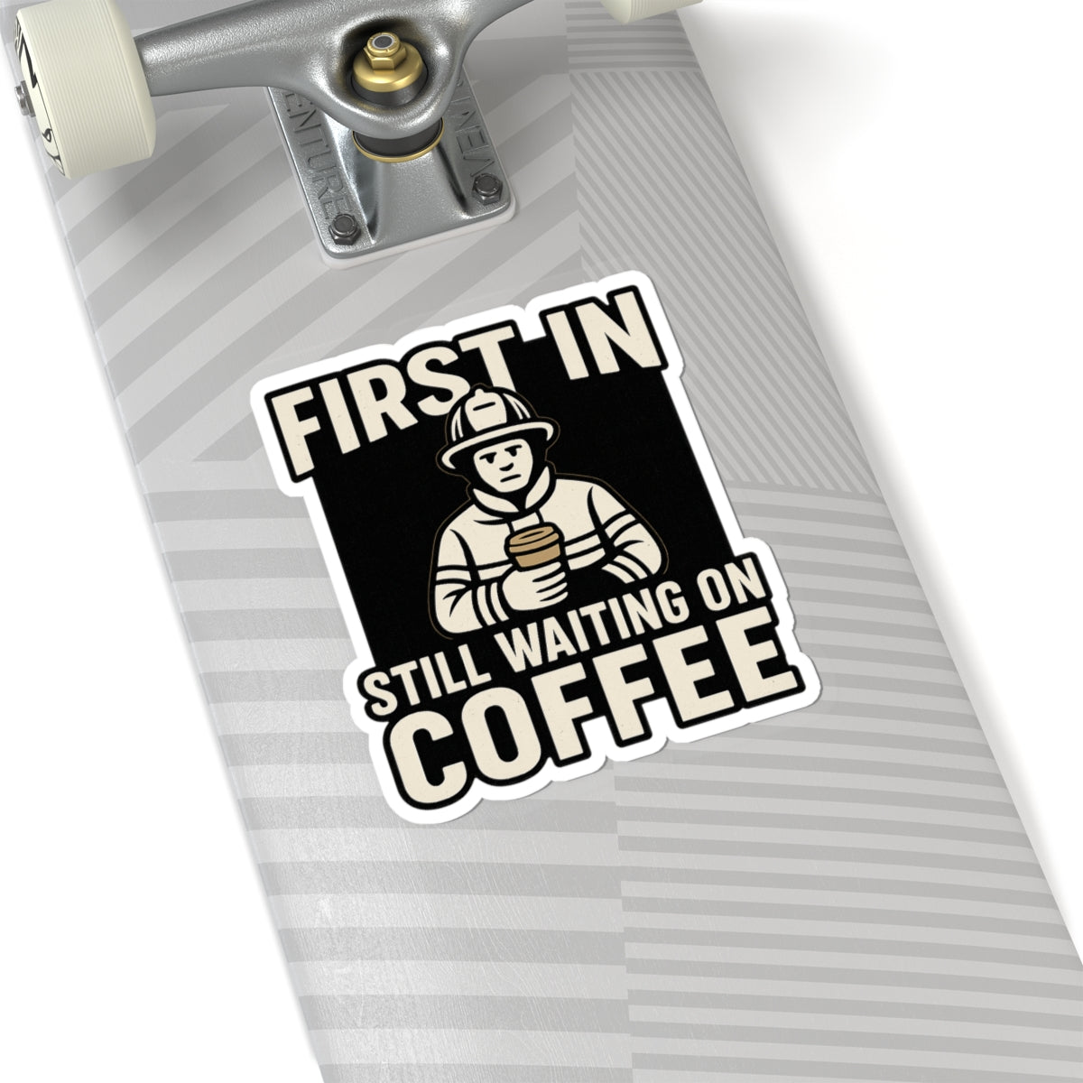 First In Still Waiting on Coffee – Funny Firefighter Sticker – Glossy Kiss-Cut Vinyl Decal for Helmets, Gear, and Station Gifts