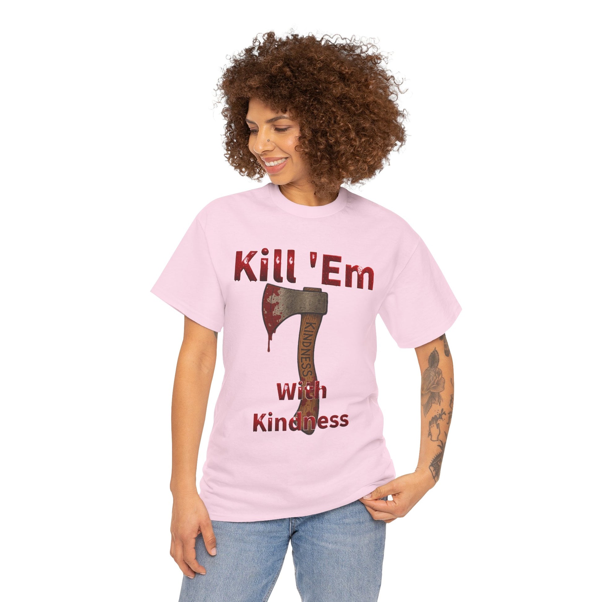 Kill 'Em With Kindness Unisex Tee, Funny Graphic Shirt, Casual Wear, Gift for Friends, Humor Tee