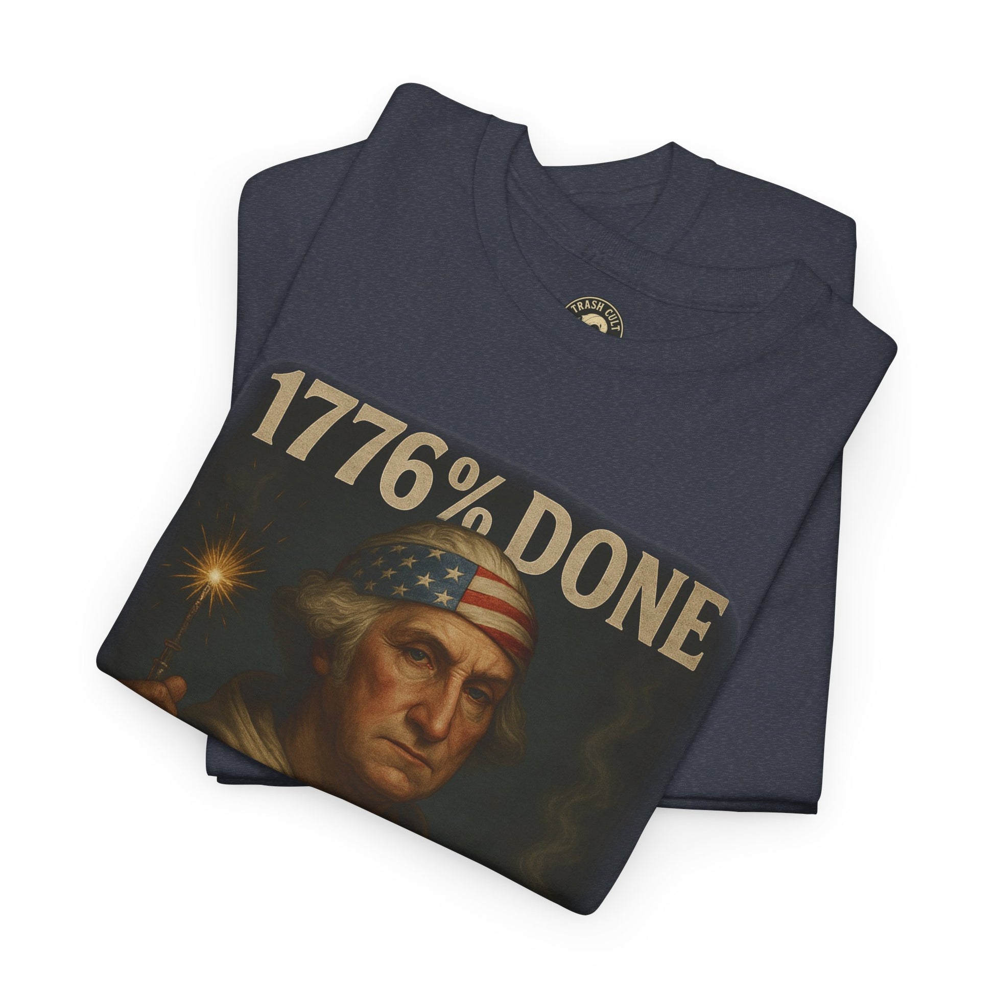 1776% Done With Your Sh*t George Washington T-Shirt – Trash Cult Supply Co | Gildan 5000
