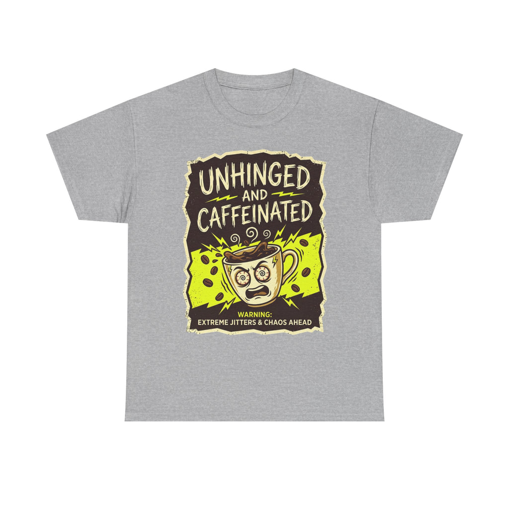 Unhinged and Caffeinated Tee — Funny Coffee Lover T-Shirt