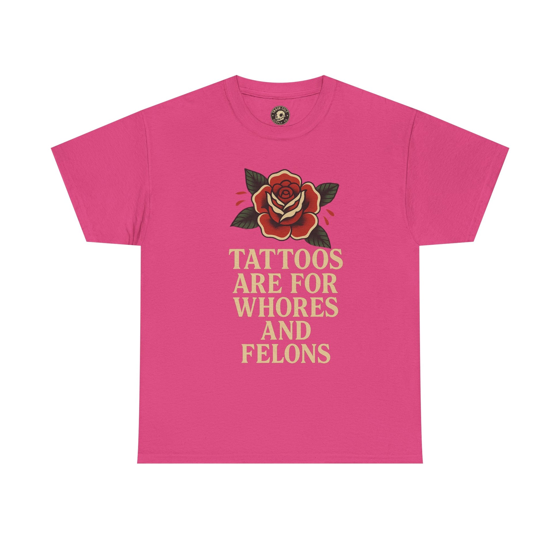 Tattoos Are for Whores and Felons Tee – Vintage Rose Traditional Tattoo Shirt – Gildan 5000 Unisex Heavy Cotton