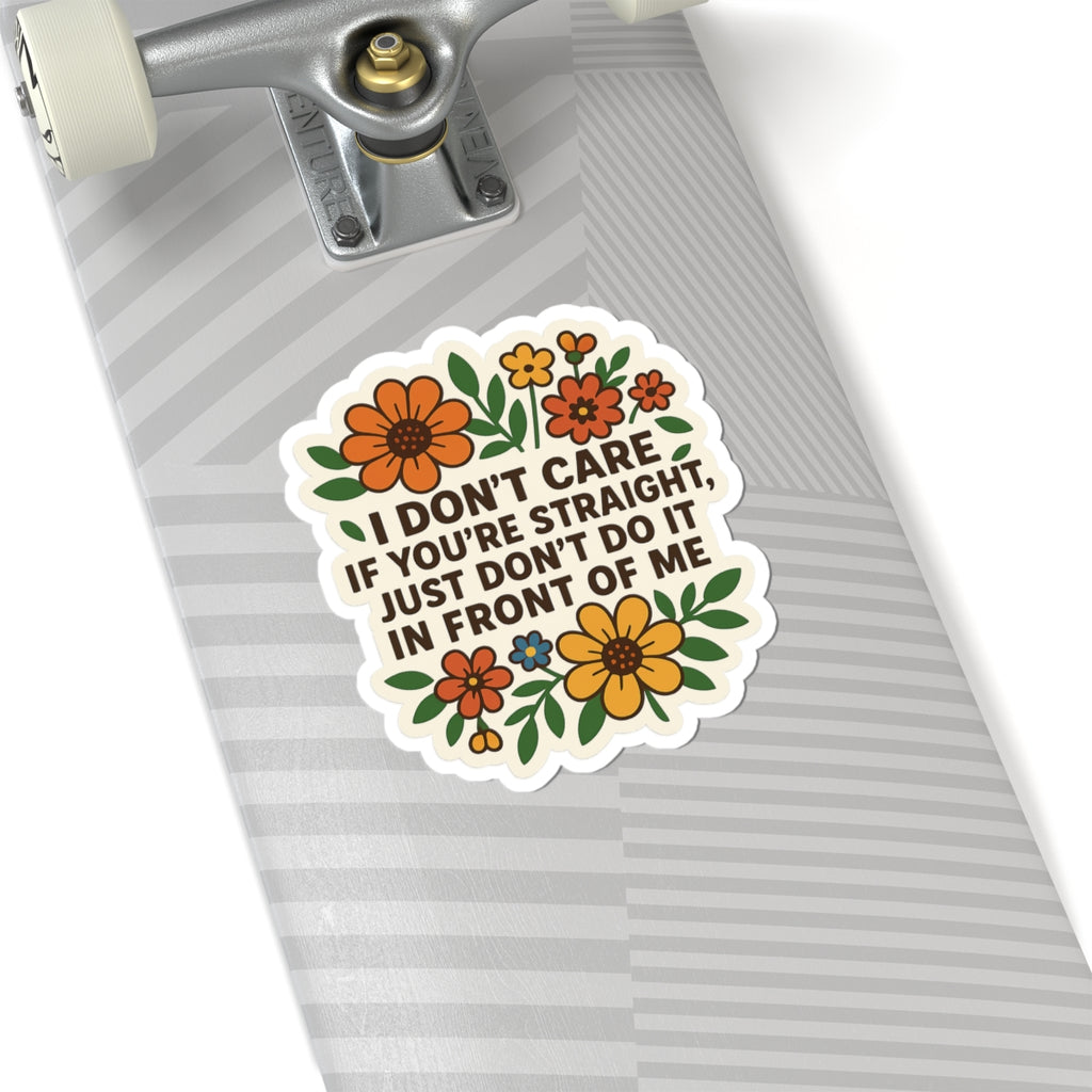 Funny Floral “I Don’t Care If You’re Straight” Sticker – LGBTQ+ Ally Statement – Vinyl Waterproof Sticker