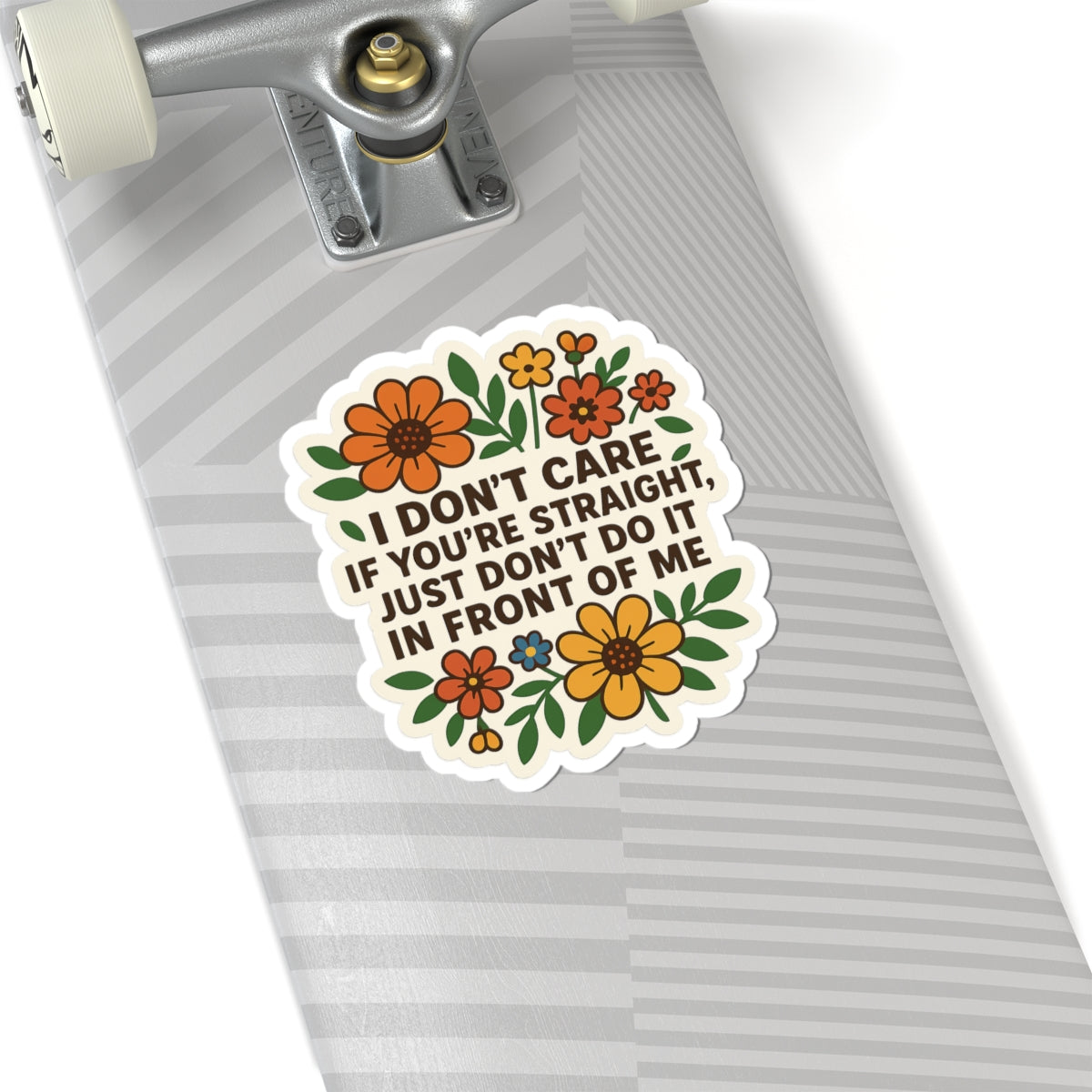 Funny Floral “I Don’t Care If You’re Straight” Sticker – LGBTQ+ Ally Statement – Vinyl Waterproof Sticker
