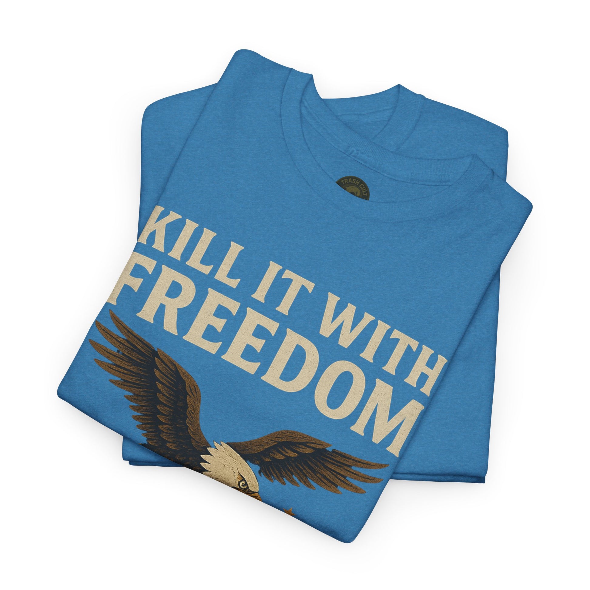 Kill It With Freedom T-Shirt – Patriotic Military Graphic | Trash Cult Supply Co. | Gildan 5000 Tee