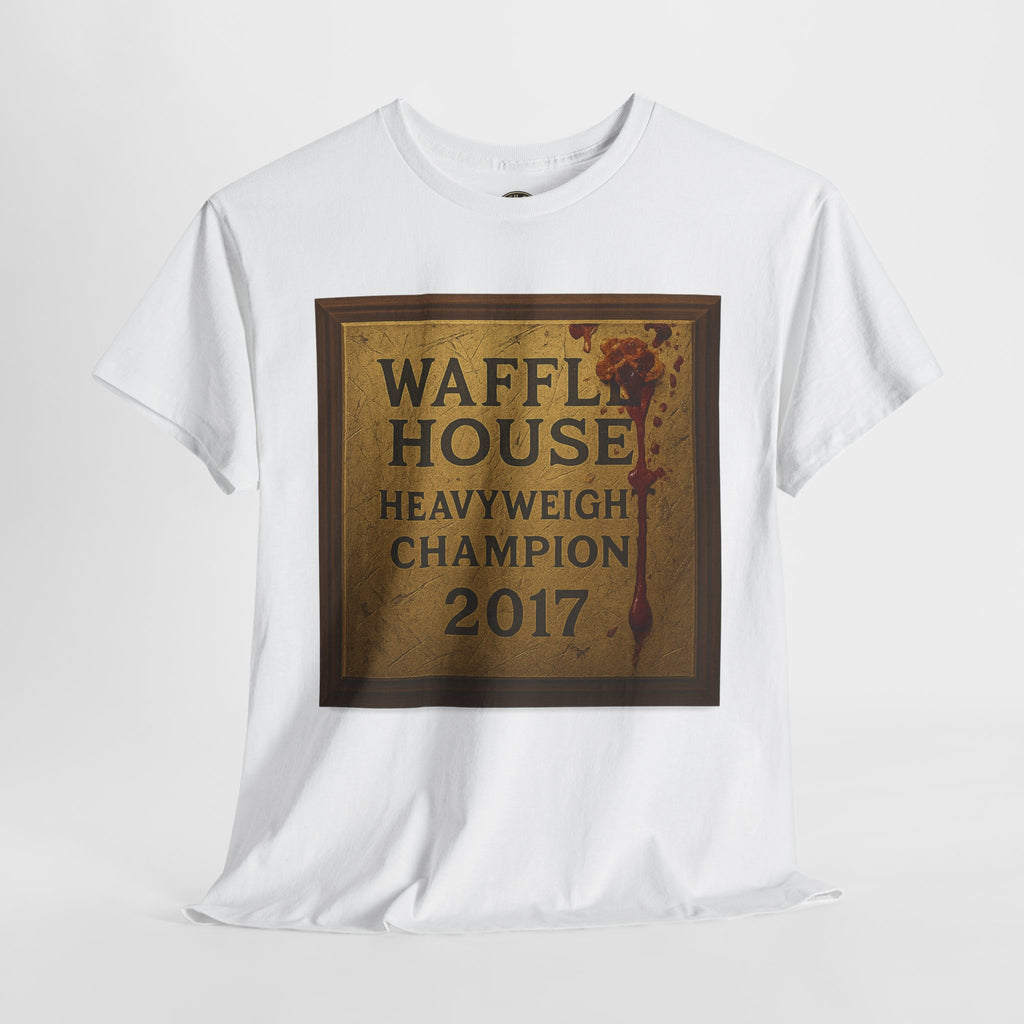 Waffle House Heavyweight Champion 2017 T-Shirt – Funny Fight Night Plaque Tee – Gildan 5000 – Southern Chaos Meme Shirt