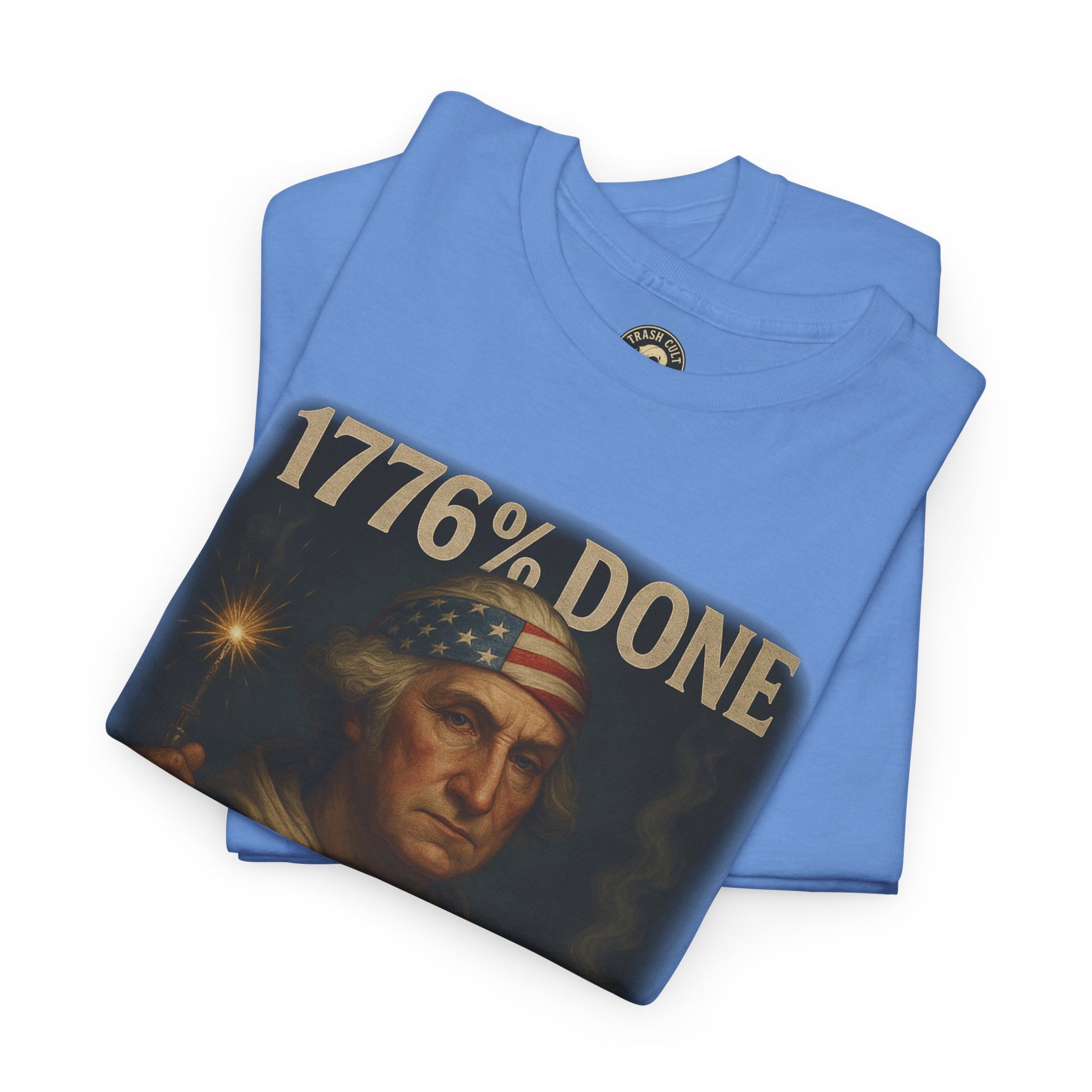 1776% Done With Your Sh*t George Washington T-Shirt – Trash Cult Supply Co | Gildan 5000