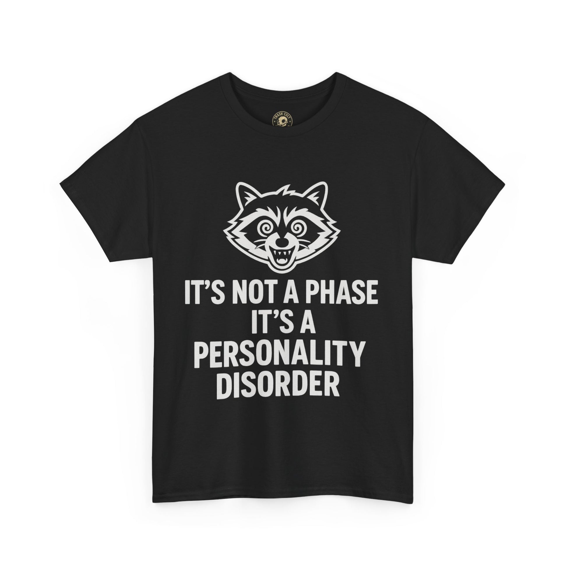 It’s Not a Phase, It’s a Personality Disorder – Crazy Raccoon Graphic Tee – Gildan 5000 Heavy Cotton Shirt