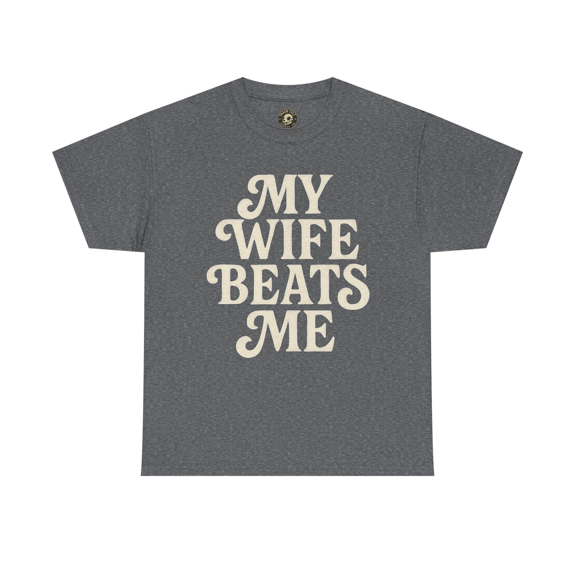 Funny Unisex Tee - My Wife Beats Me Shirt
