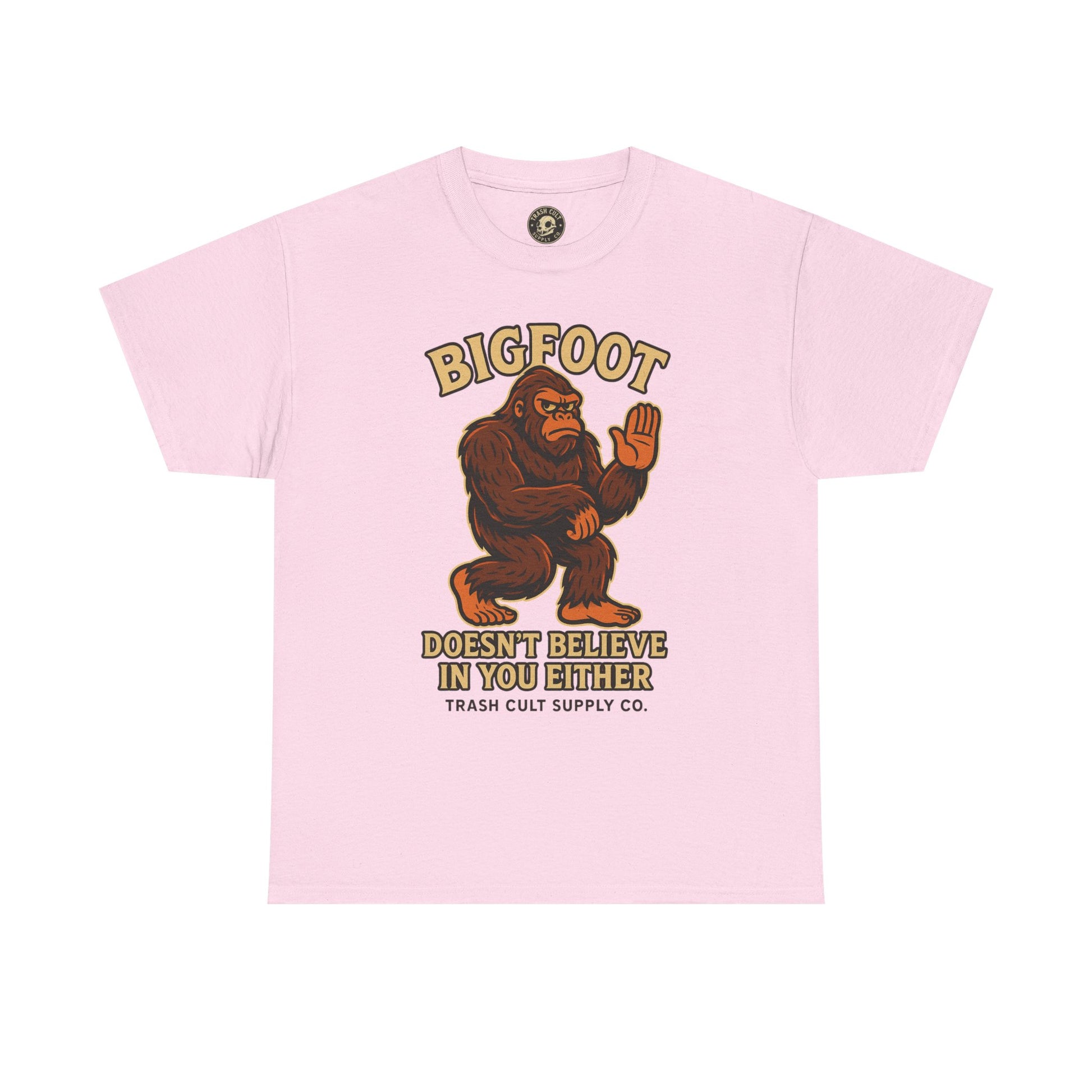 Funny Bigfoot Shirt – “Bigfoot Doesn’t Believe in You Either” Graphic Tee | Trash Cult Supply Co.